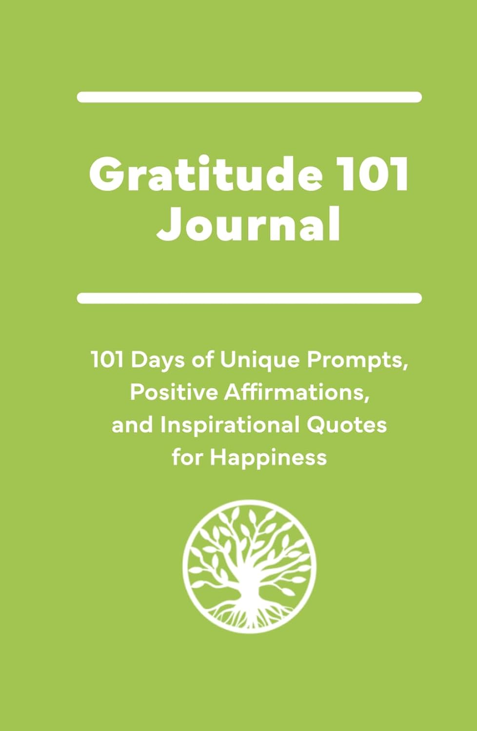 Gratitude 101 Journal: 101 Days of Unique Prompts, Positive Affirmations, and In