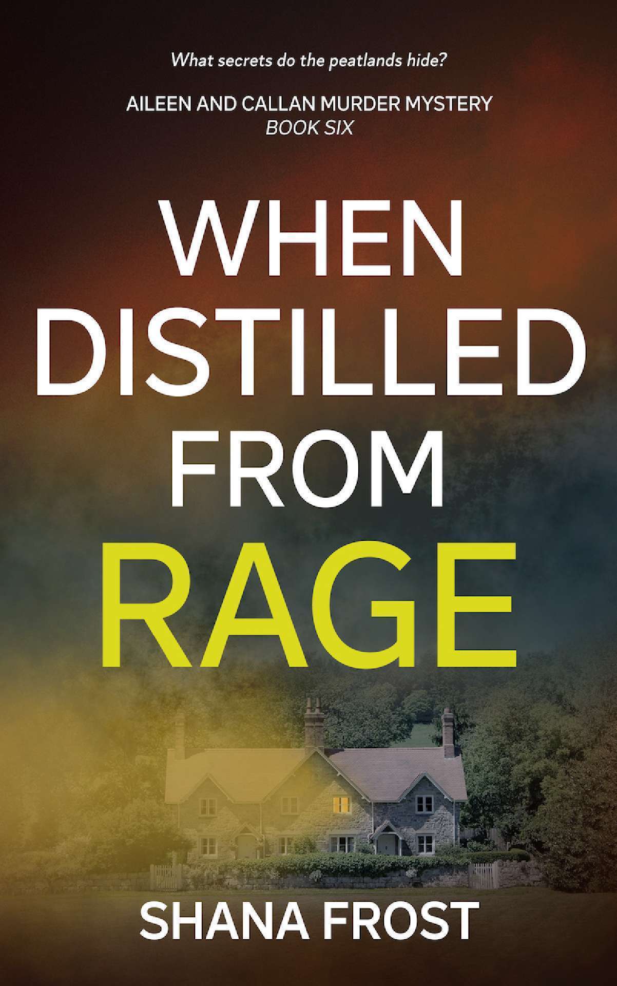 When Distilled From Rage: Aileen & Callan Murder Mysteries (Book 6)