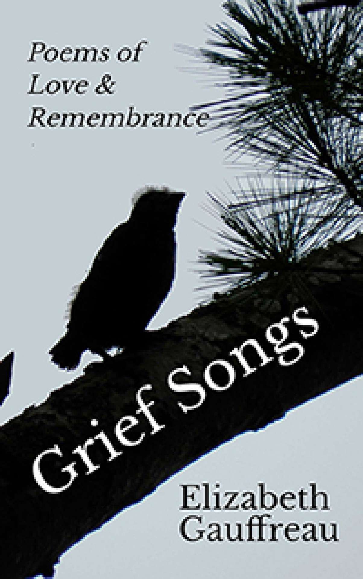 Grief Songs:  Poems of Love & Remembrance