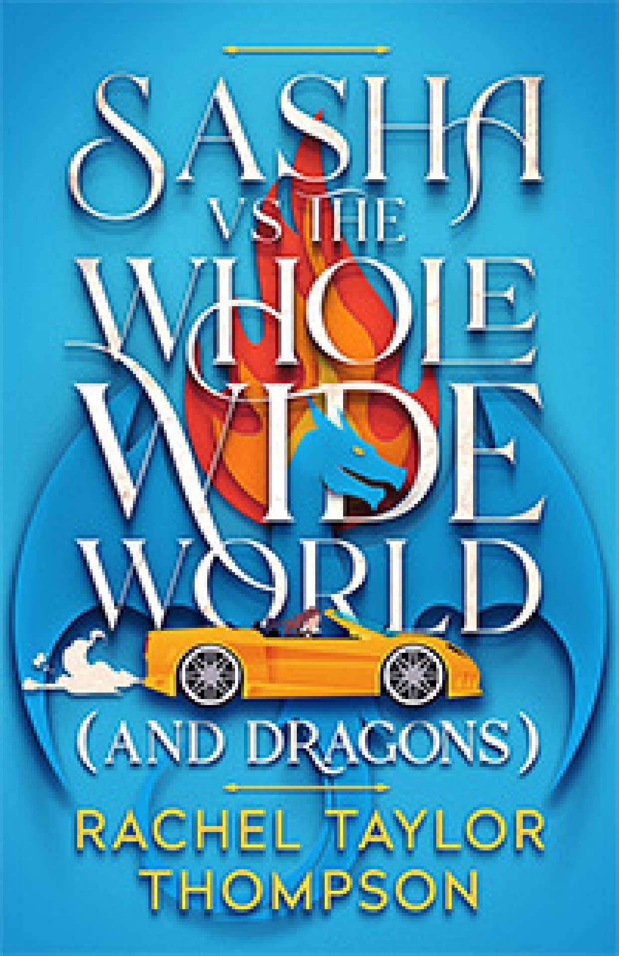 Rachel Taylor Thompson - Sasha vs the Whole Wide World (and Dragons) - (and Dragons) 1