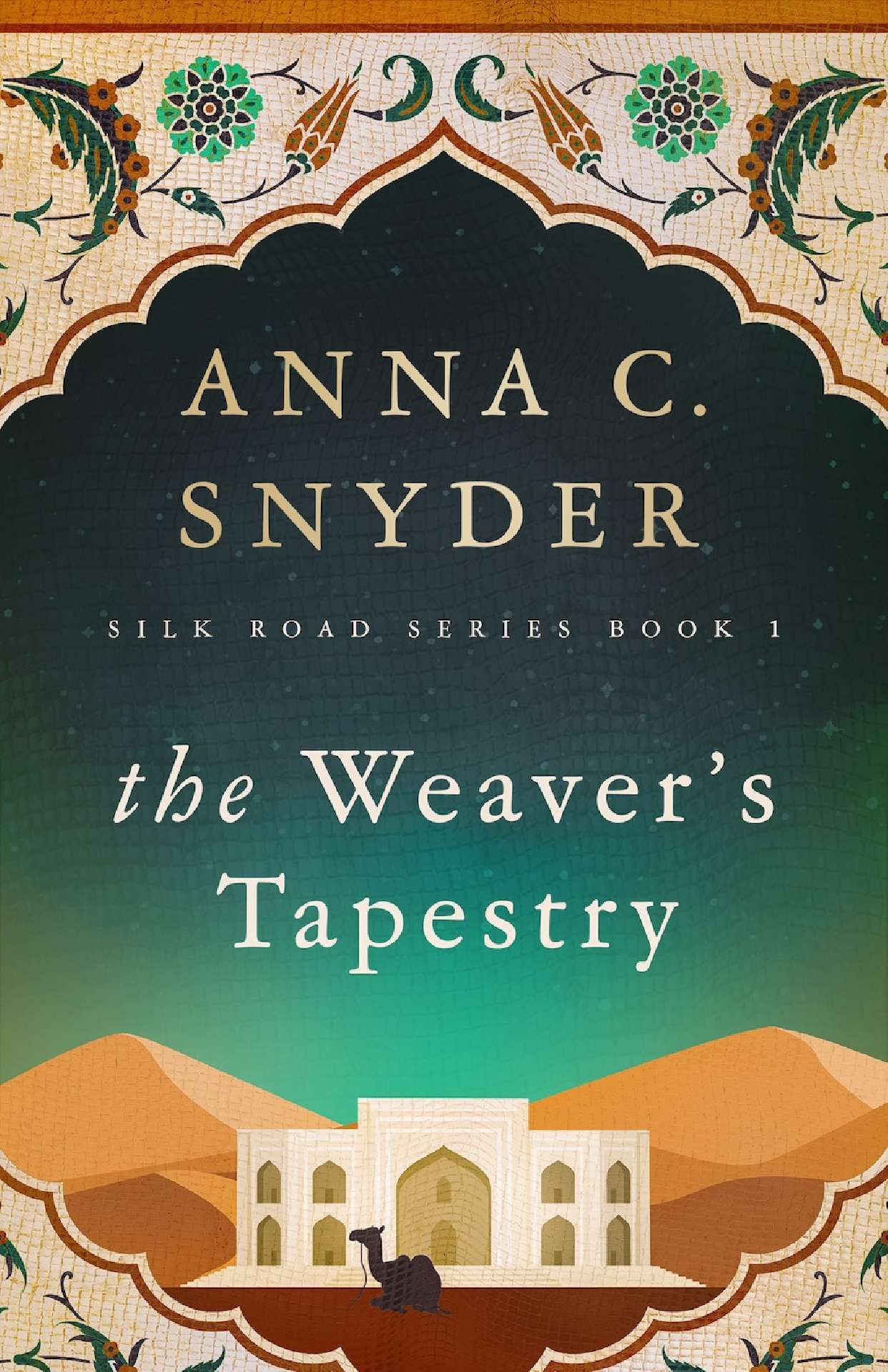 Anna C. Snyder - The Weaver's Tapestry - Silk Road Series Book 1