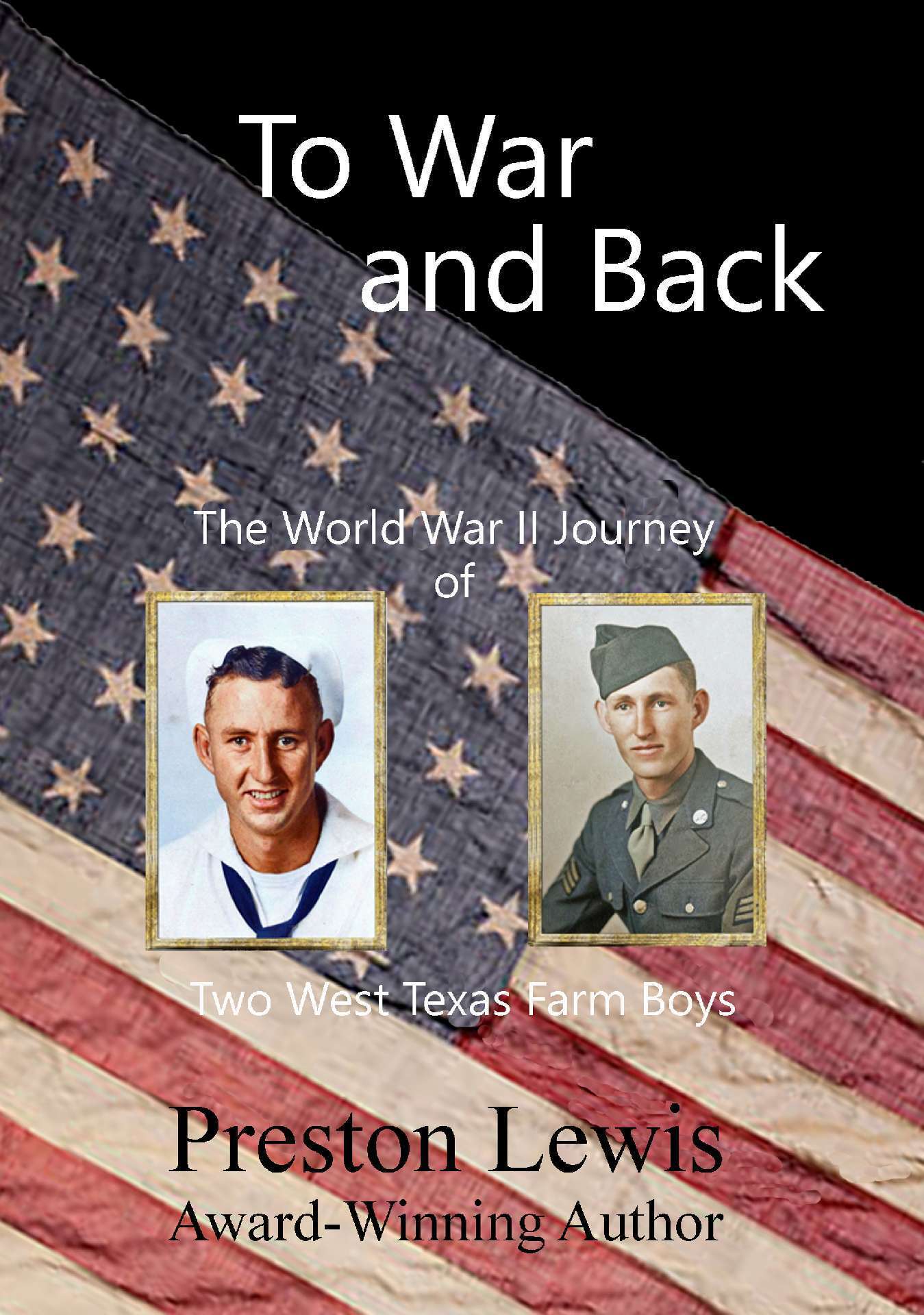 To War and Back:  The World War II Journey of Two West Texas Farm Boys