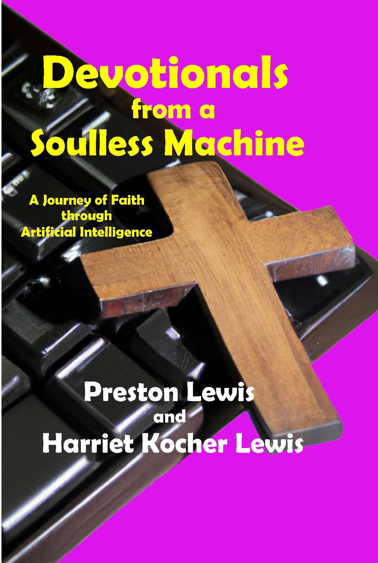 Devotionals from a Soulless Machine:  A Journey of Faith through Artificial Intelligence