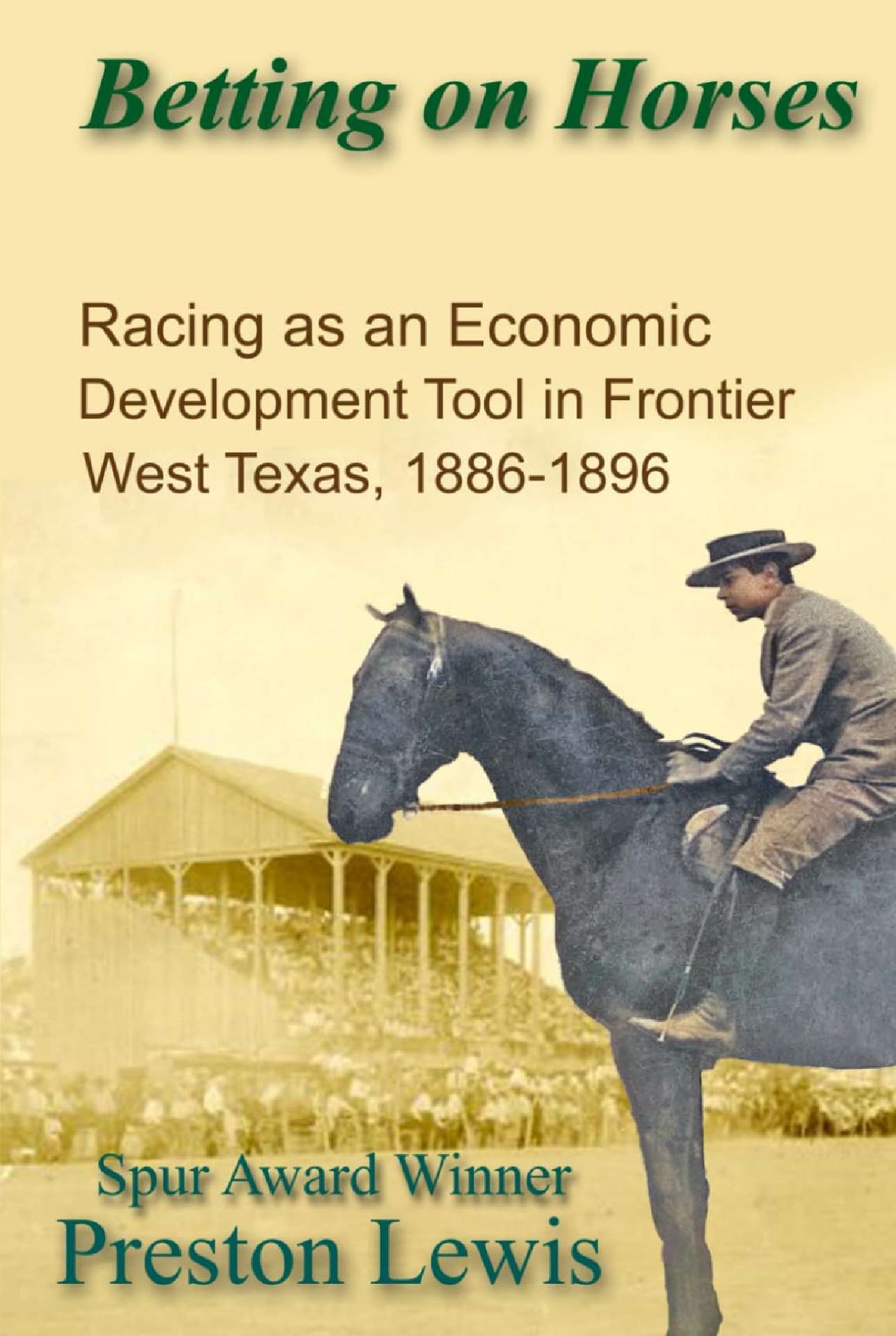 Betting on Horses:  Racing as an Economic Development Tool in Frontier West Texas, 1886-1896