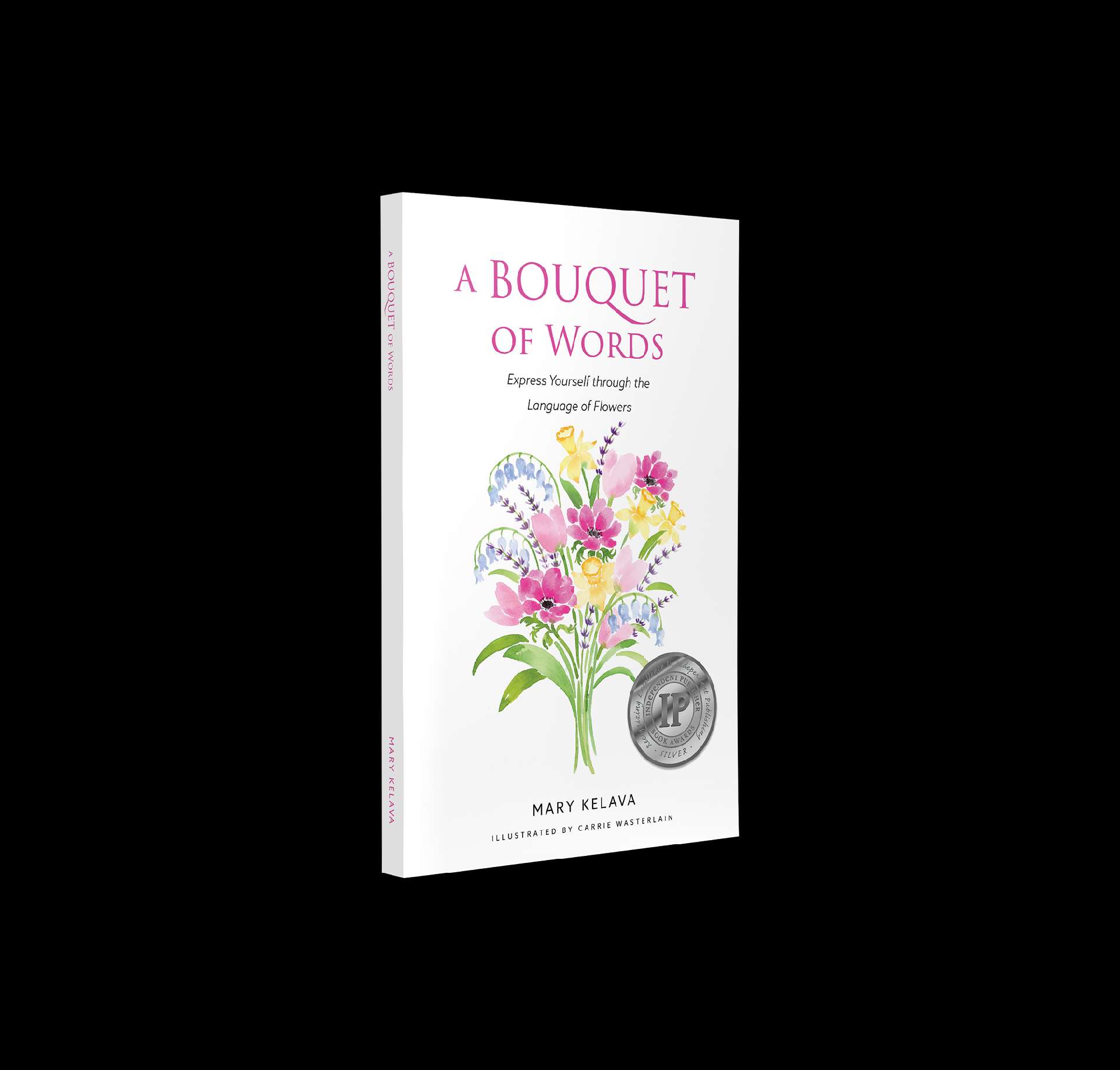 A BOUQUET OF WORDS - Express Yourself through the Language of Flowers