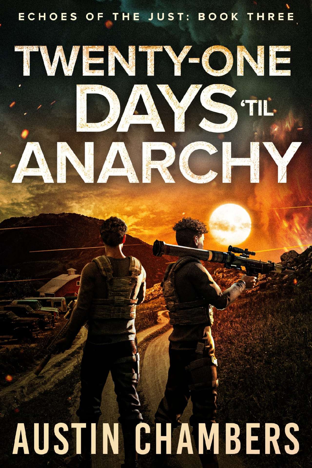 Twenty-one Days 'til Anarchy: Echoes of the Just Book 3