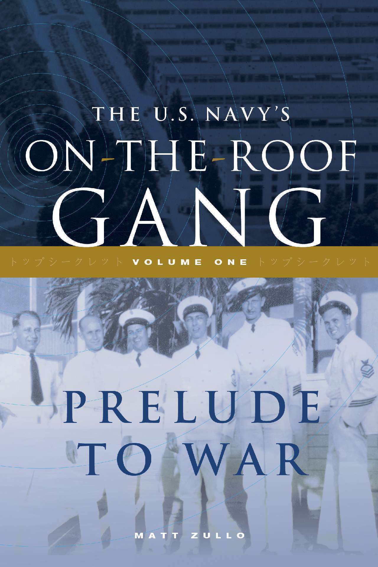The US Navy’s On-the-Roof Gang, Volume 1 - Prelude to War