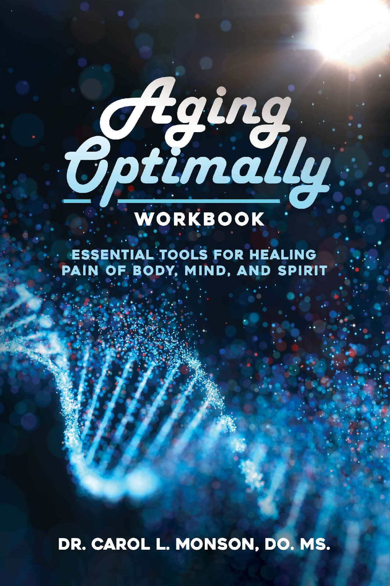 Aging Optimally: The Workbook: Essential Tools For Healing Pain