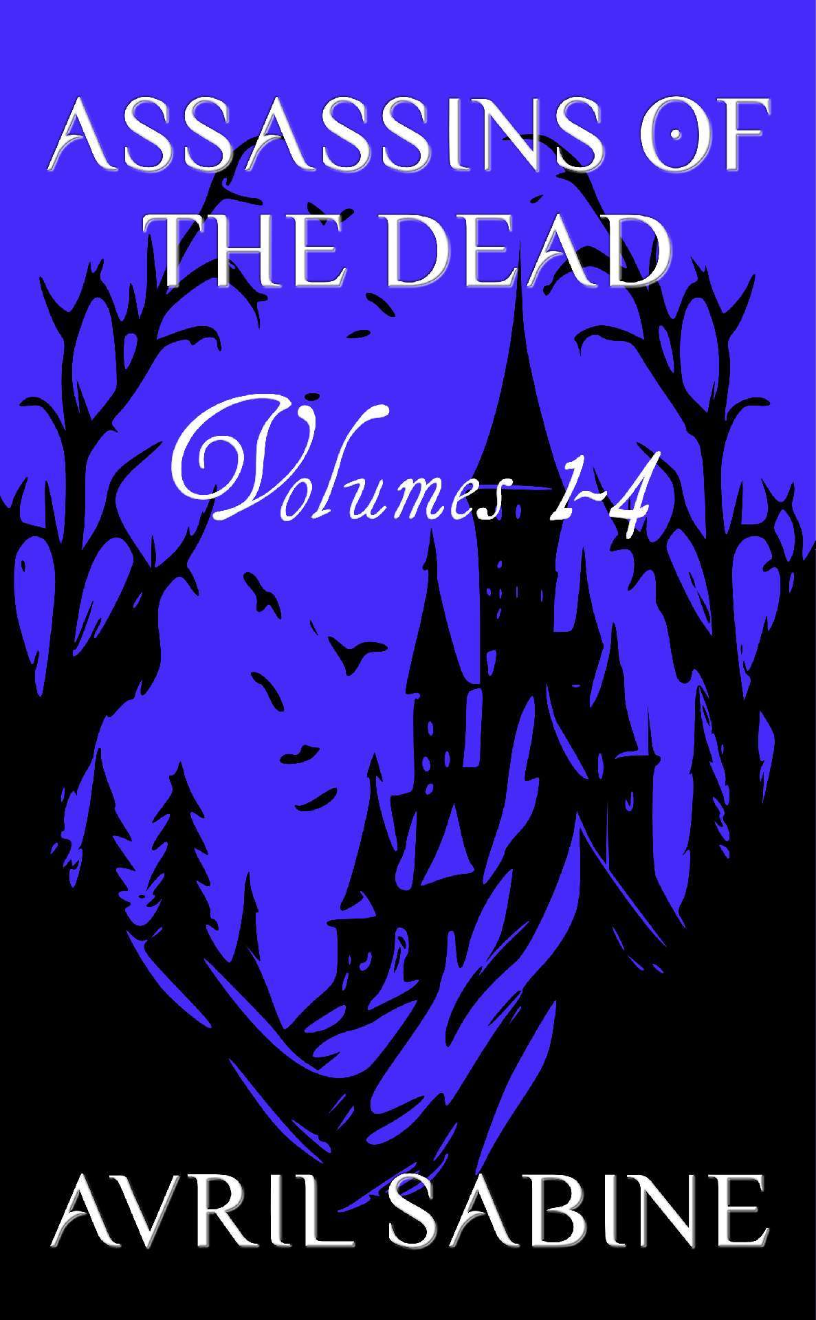 Avril Sabine - Assassins Of The Dead Volumes 1-4 - Assassins Of The Dead