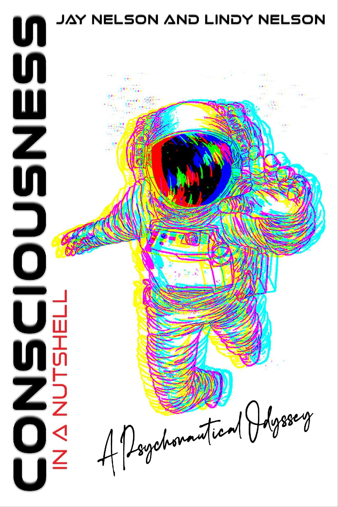 Consciousness in a Nutshell: A Psychonautical Odyssey