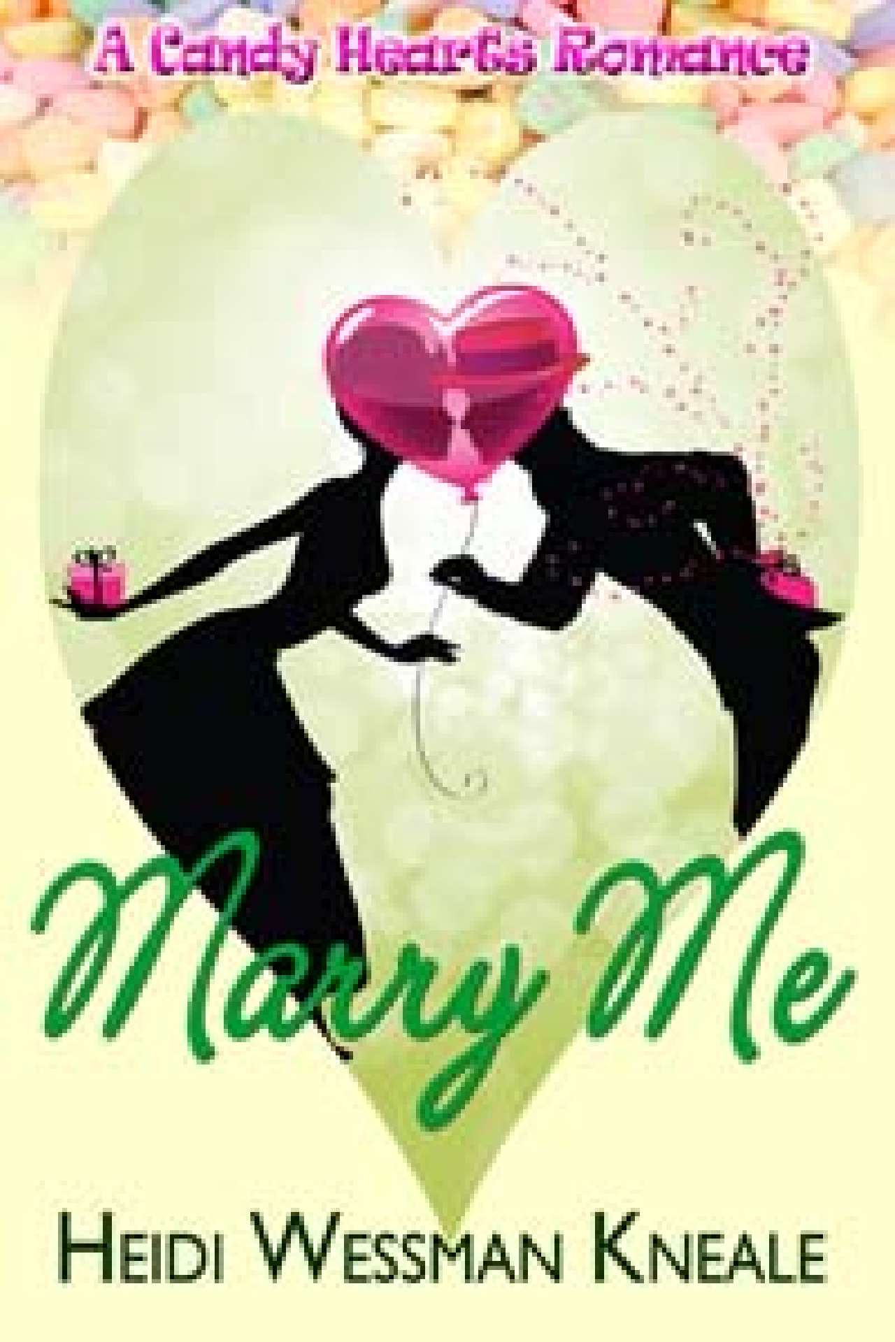 Heidi Wessman Kneale - Marry Me - A Candy Hearts Romance