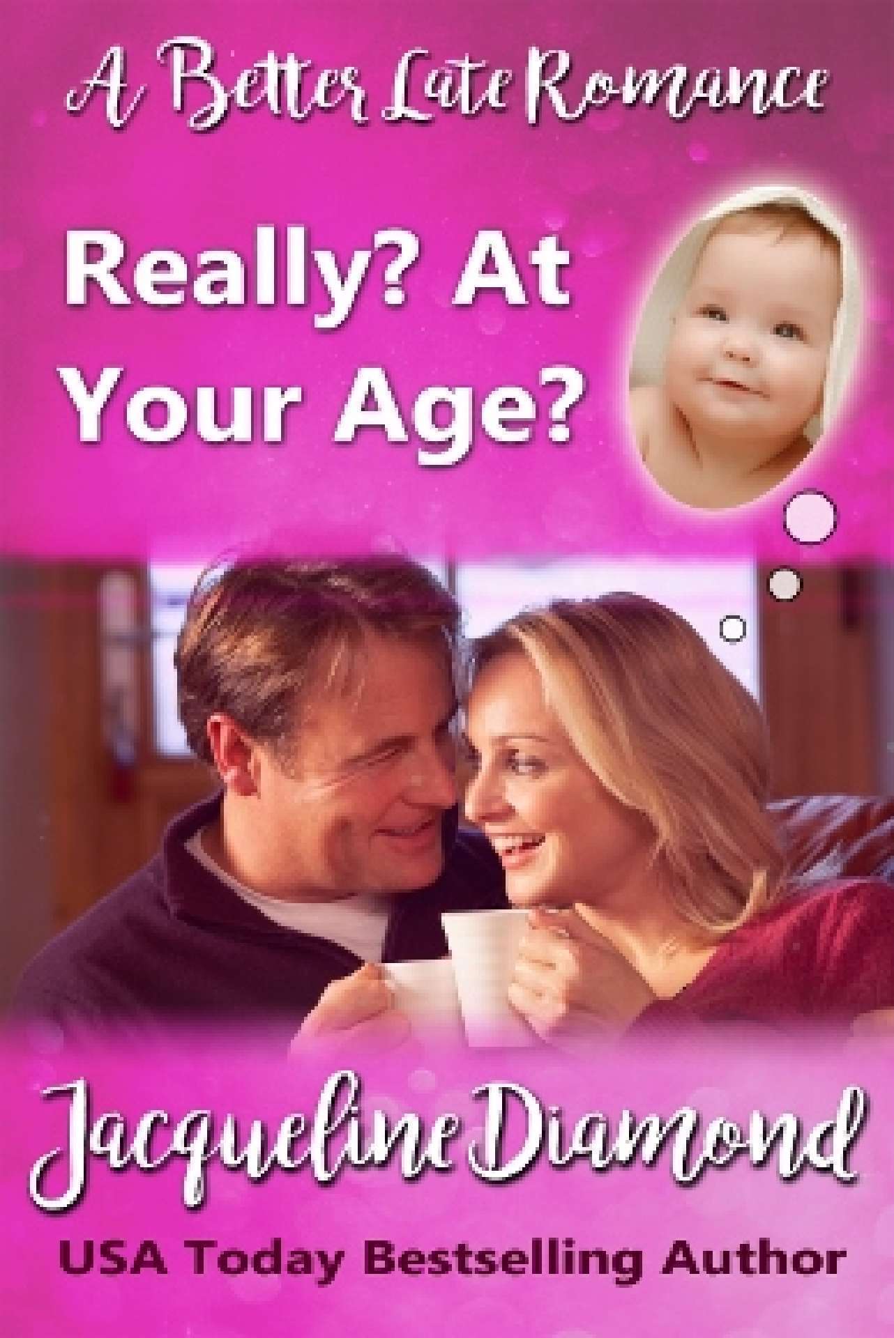 Jacqueline Diamond - Really? At Your Age? - Sisters, Lovers & Second Chances 1