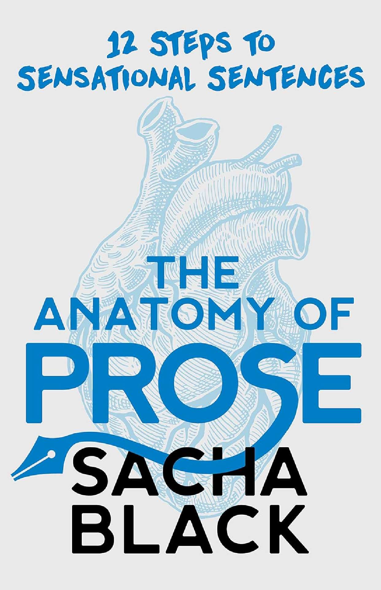 The Anatomy of Prose: 12 Steps to Sensational Sentences