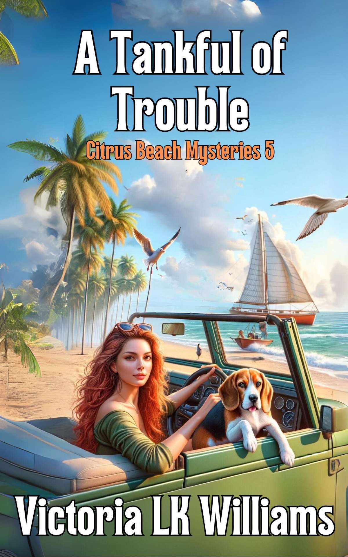 Victoria LK Williams - Tank Full of Trouble - Citrus Beach Mysteries 5