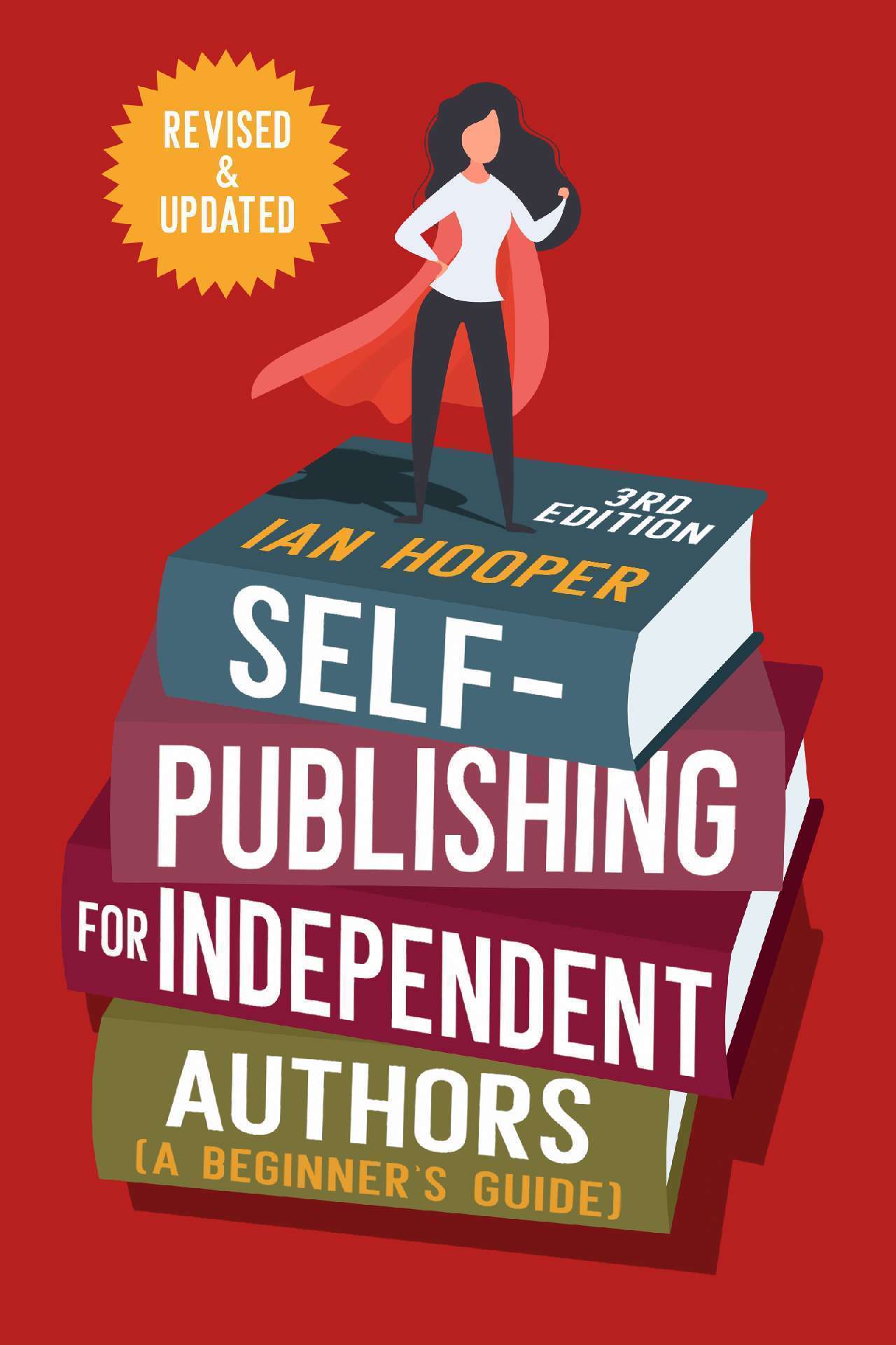 Self-Publishing for Independent Authors: (A Beginner's Guide)