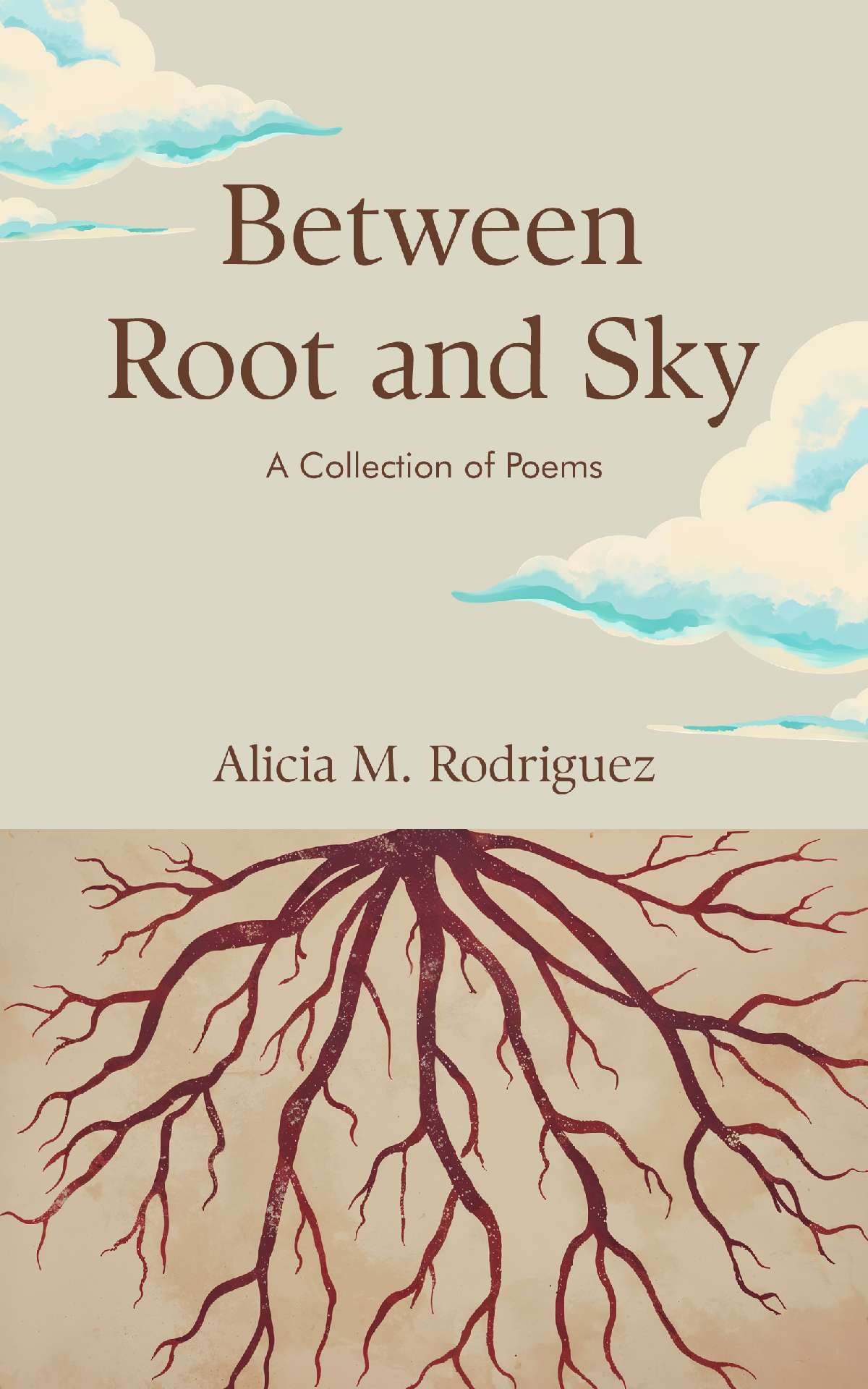 Between Root and Sky: A Collection of Poems