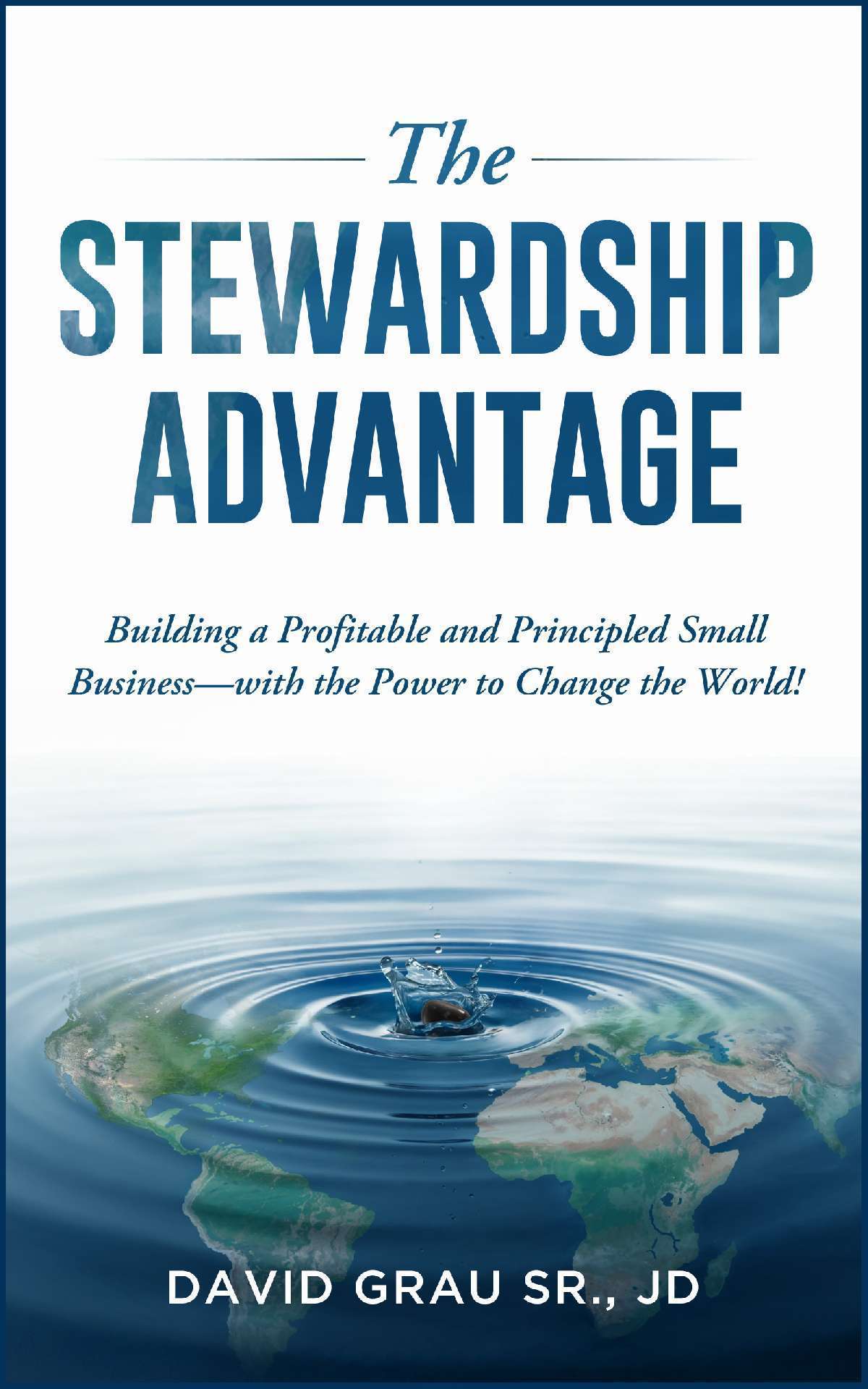 The Stewardship Advantage: Building a Profitable and Principled Small Business