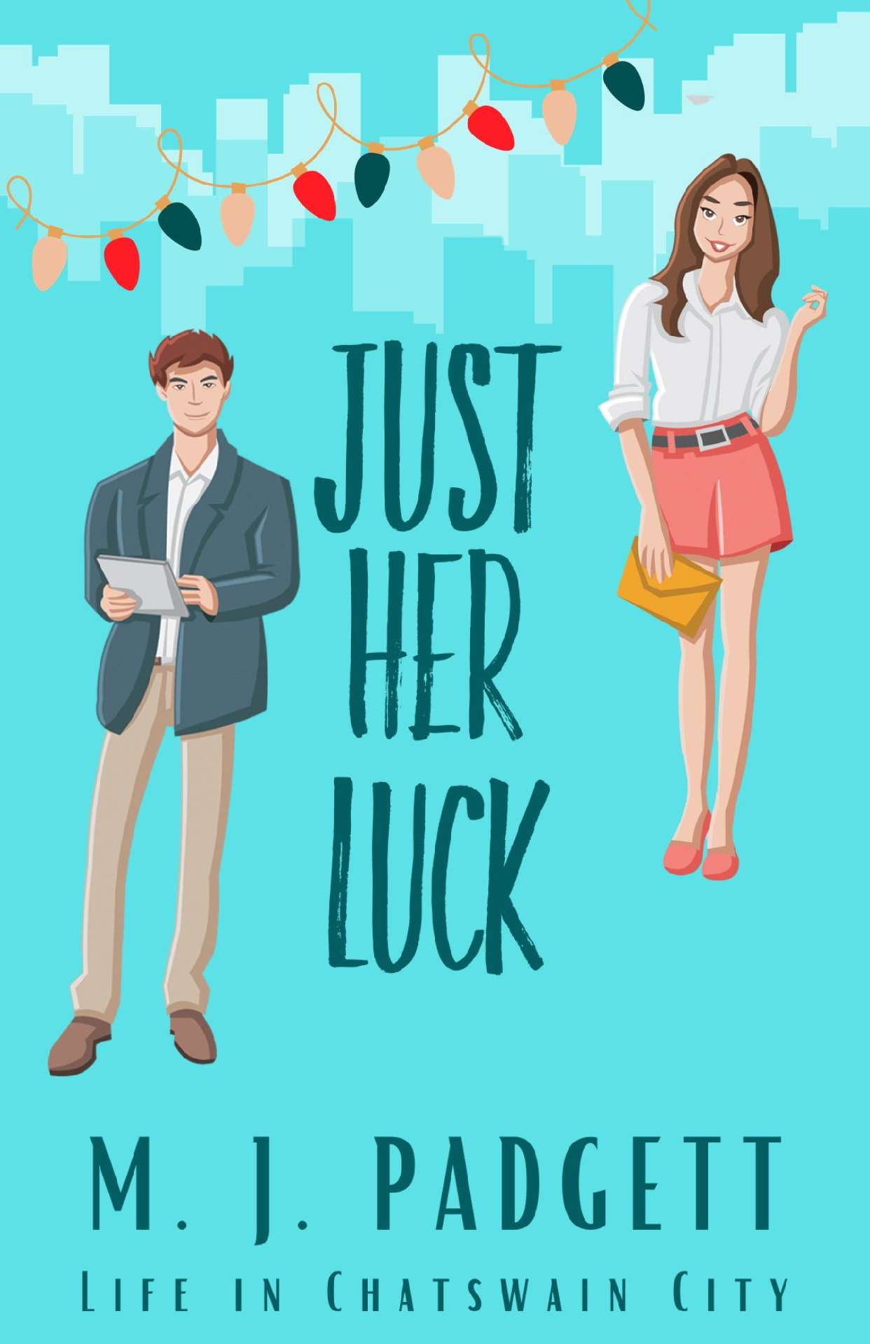 M. J. Padgett - Just Her Luck - Life in Chatswain City 1