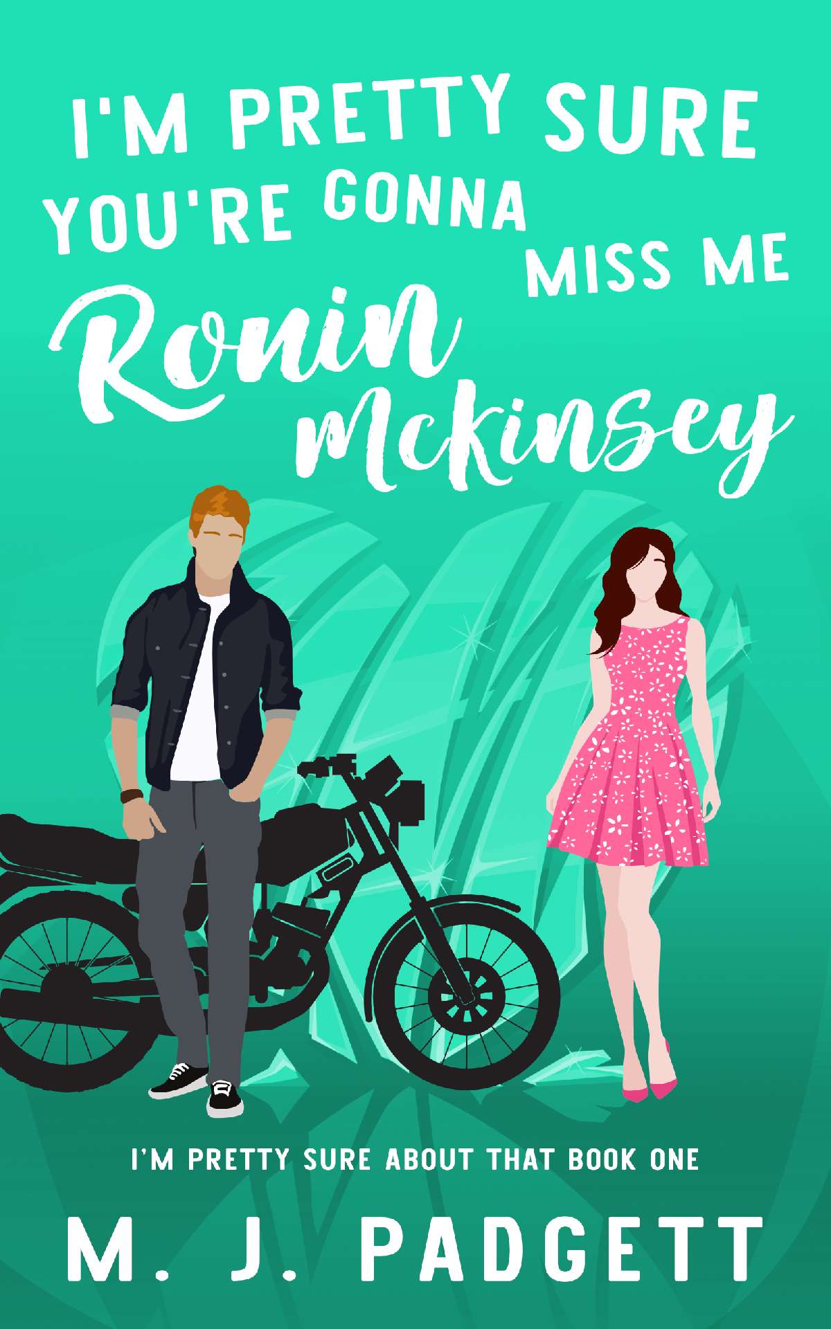M. J. Padgett - I'm Pretty Sure You're Gonna Miss Me Ronin McKinsey - I'm Pretty Sure About That 1
