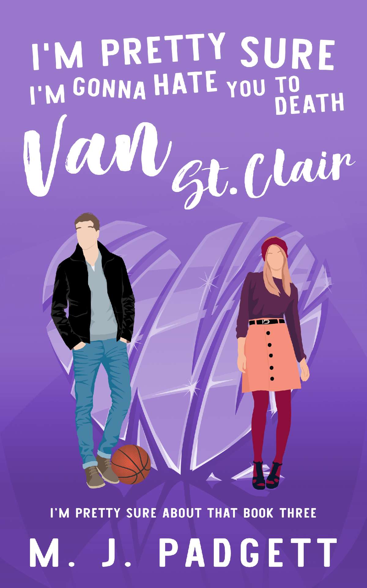 M. J. Padgett - I'm Pretty Sure I'm Gonna Hate You to Death Van St. Clair - I'm Pretty Sure About That 3
