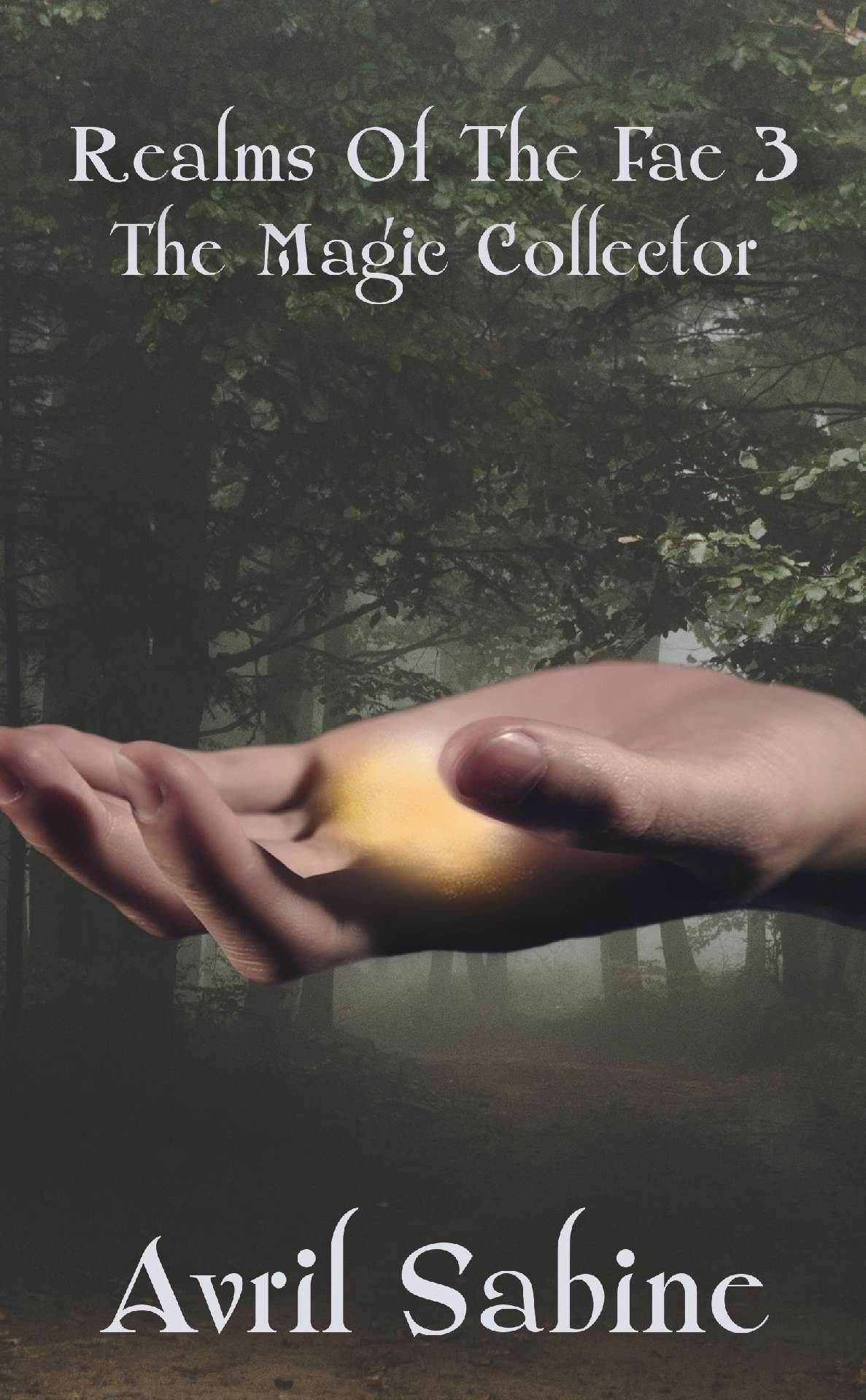 Avril Sabine - Realms Of The Fae 3: The Magic Collector - Realms Of The Fae 3