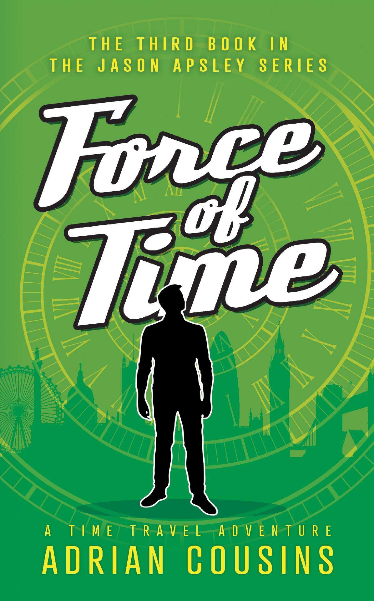 Adrian Cousins - Force of Time - The Jason Apsley Series 3