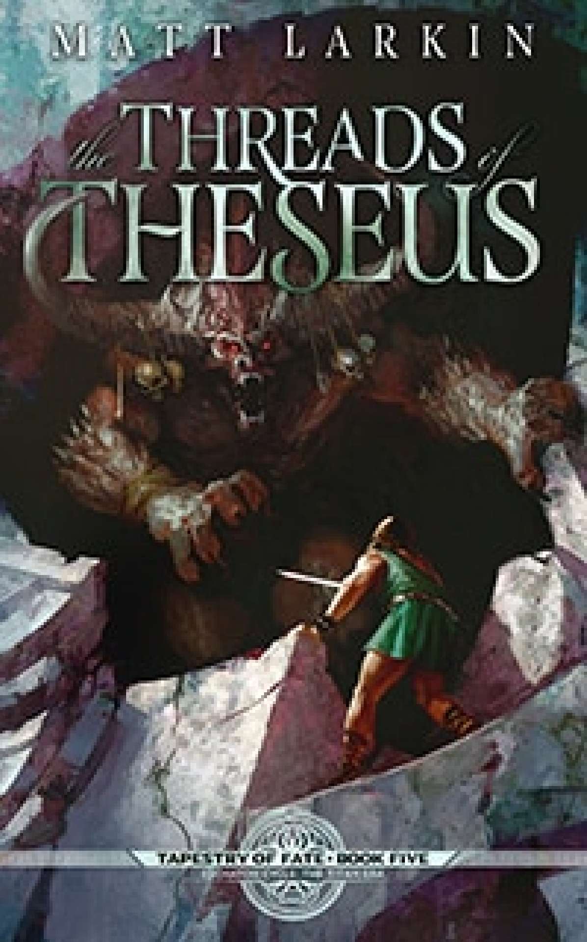 Matt Larkin - The Threads of Theseus - Tapestry of Fate 5