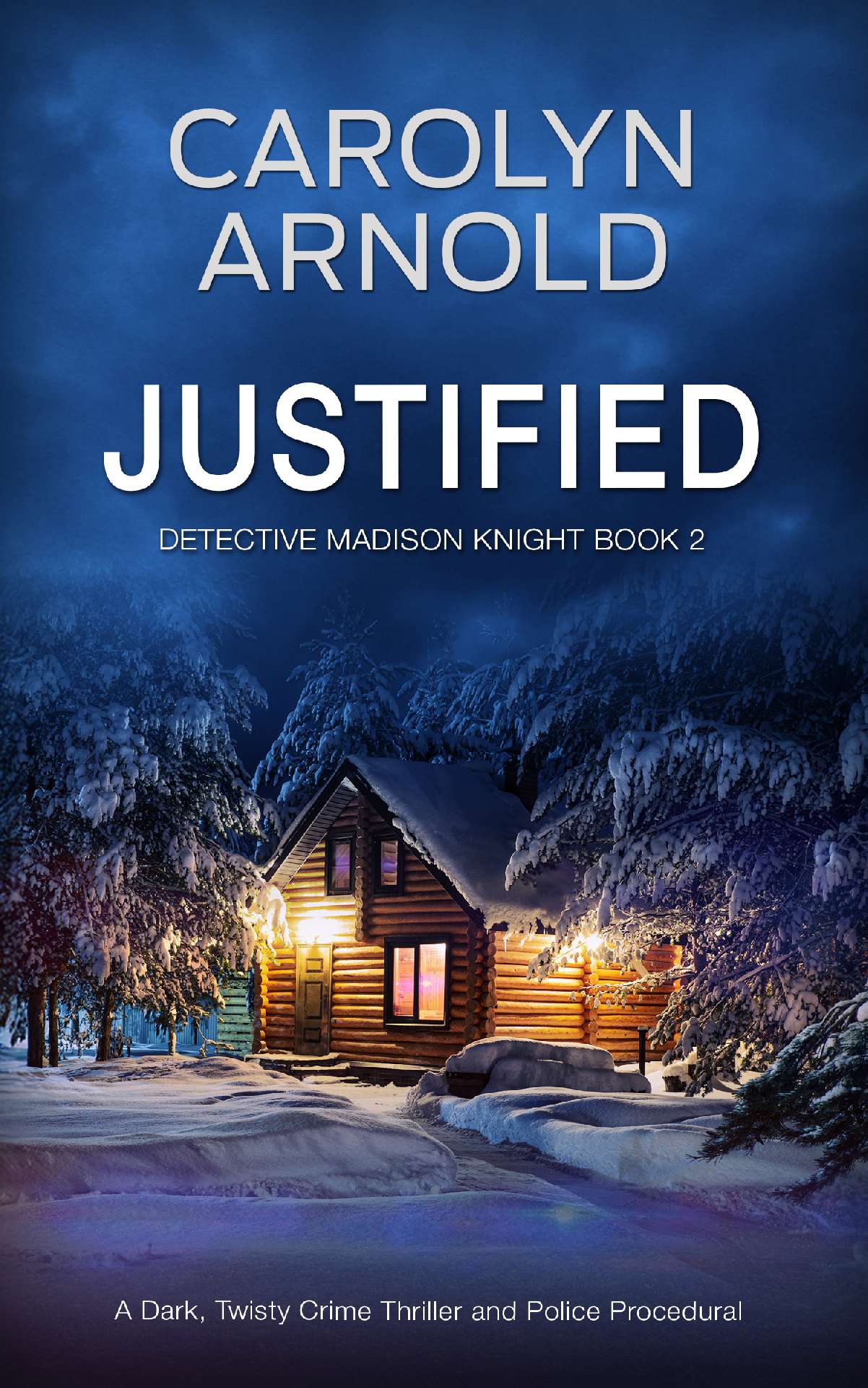 Carolyn Arnold - Justified - Detective Madison Knight Series 2
