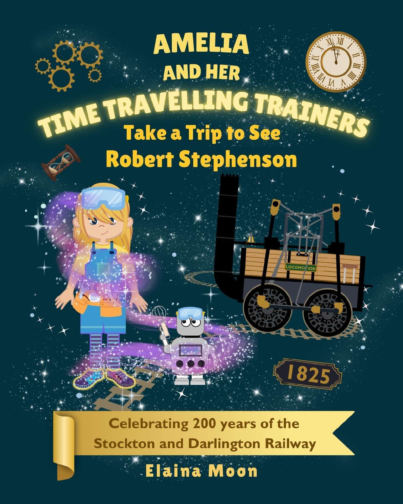 Amelia and her Time Travelling Trainers: Take a Trip to See Robert Stephenson