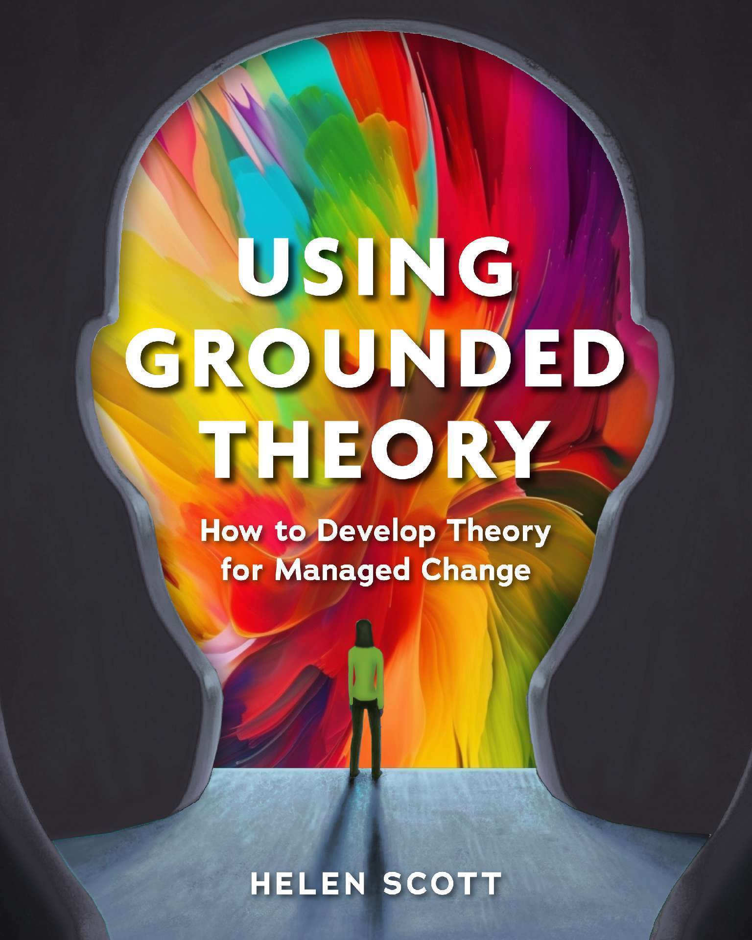 Using Grounded Theory: How to Develop Theory for Managed Change