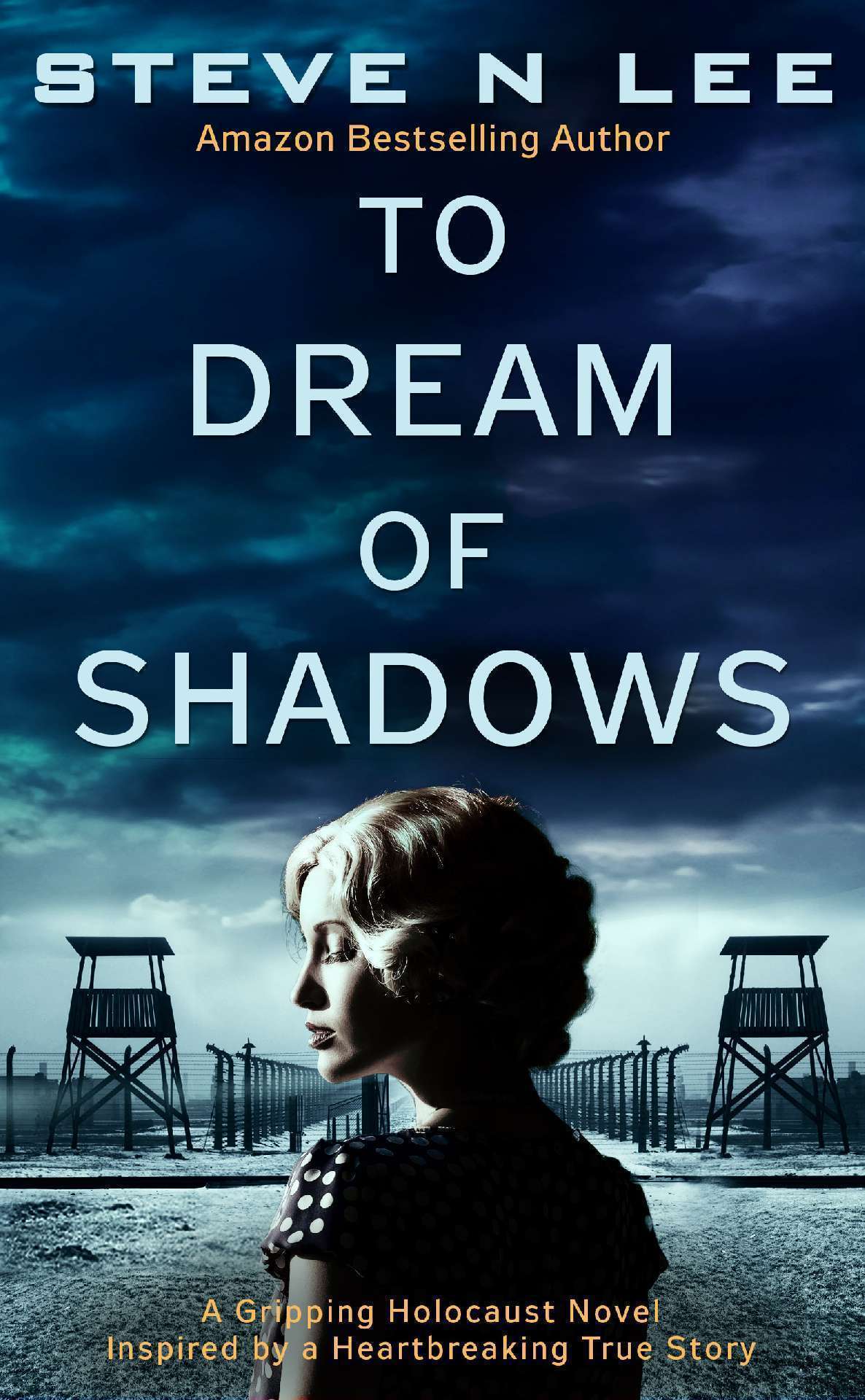 To Dream Of Shadows: A Gripping Holocaust Novel Inspired by a True Story