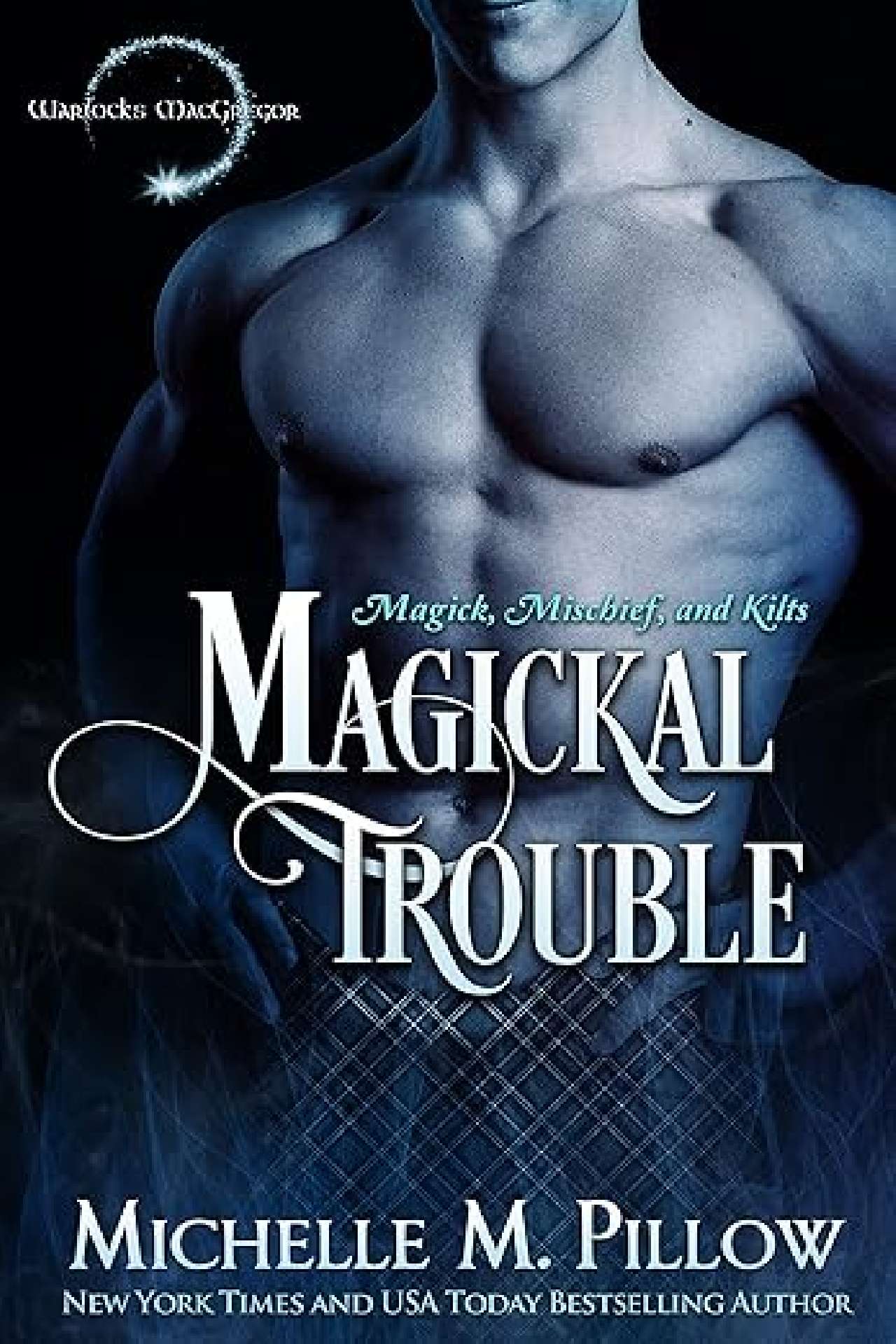 Michelle M. Pillow - Magickal Trouble - Warlocks MacGregor 11