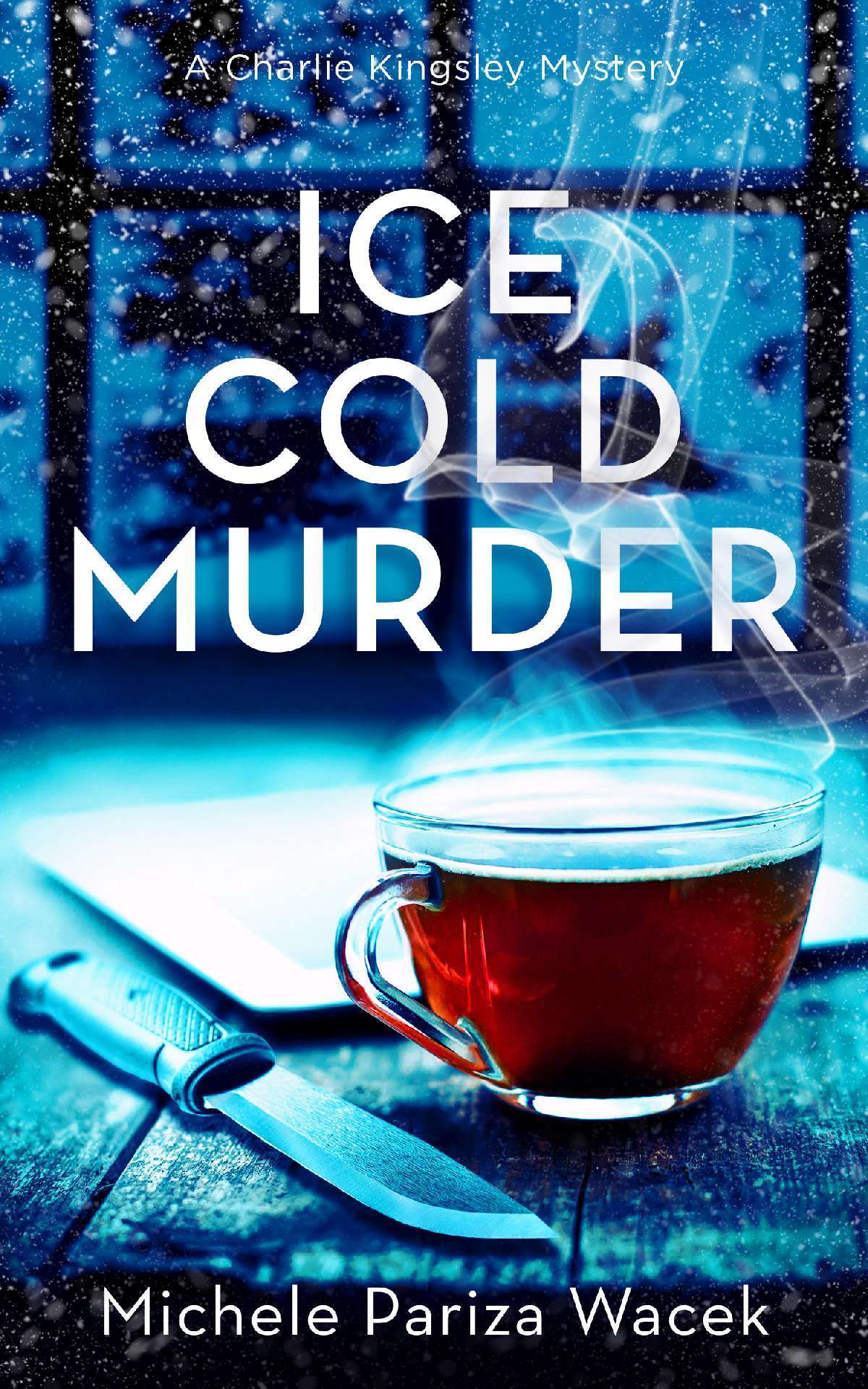 Michele Pariza Wacek - Ice Cold Murder - Charlie Kingsley Mysteries 2