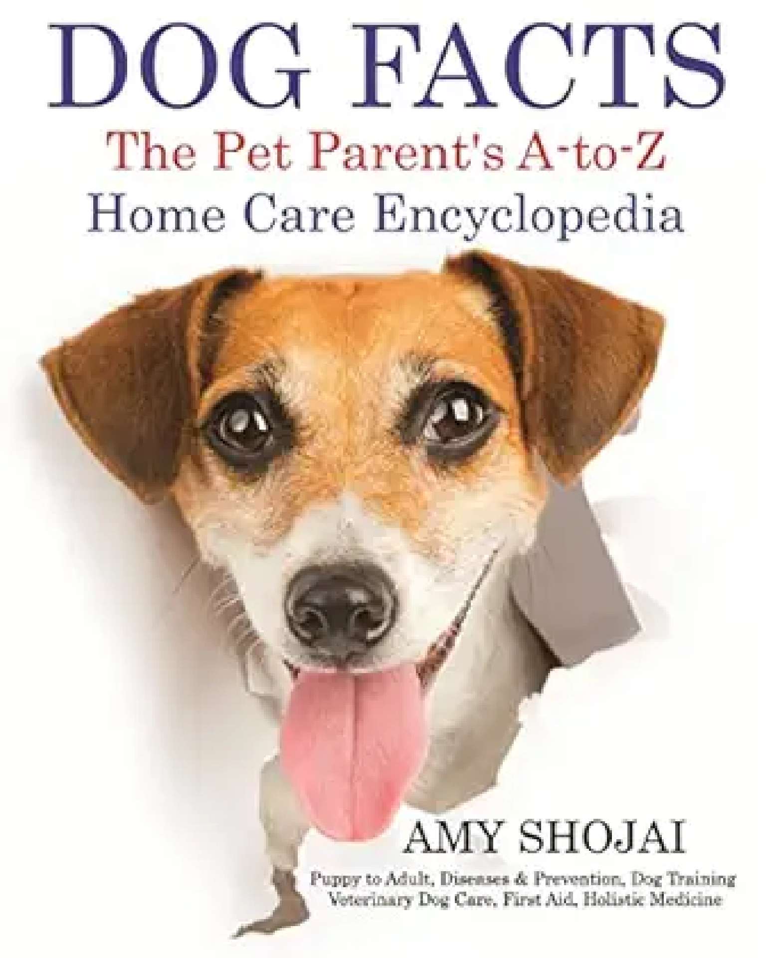 Dog Facts: The Pet Parent's A-to-Z Home Care Encyclopedia