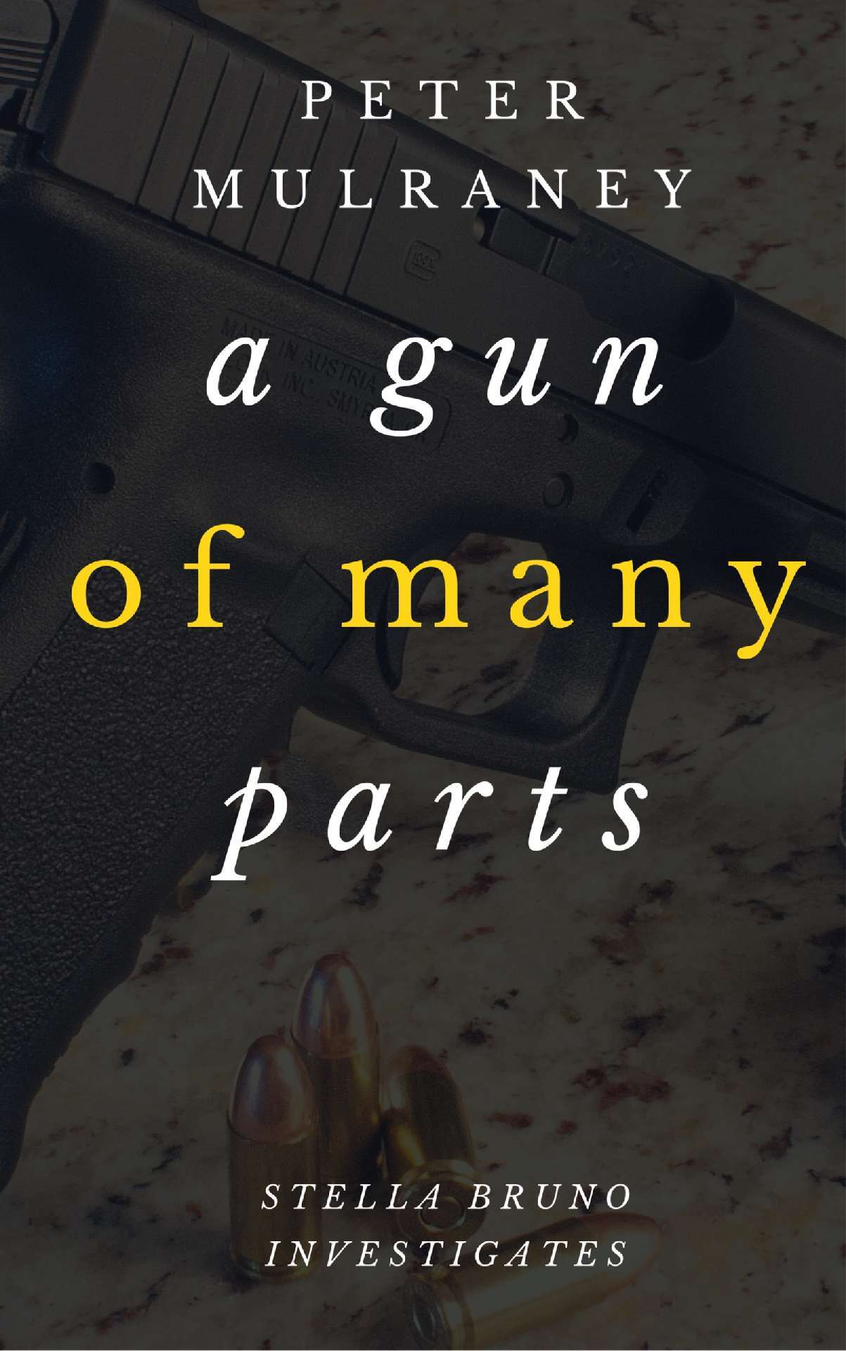 Peter Mulraney - A Gun of Many Parts - Stella Bruno Investigates 2