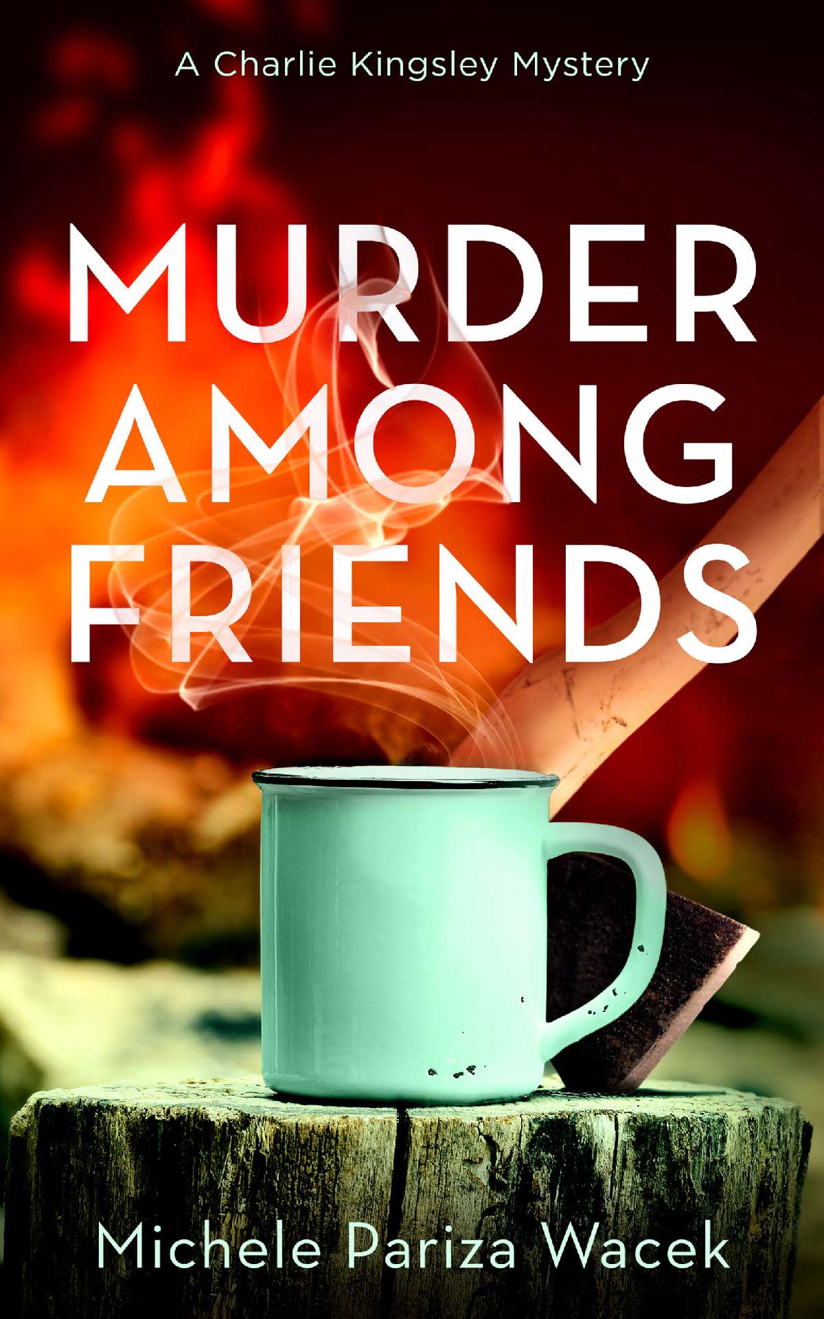 Michele Pariza Wacek - Murder Among Friends - Charlie Kingsley Mysteries 4