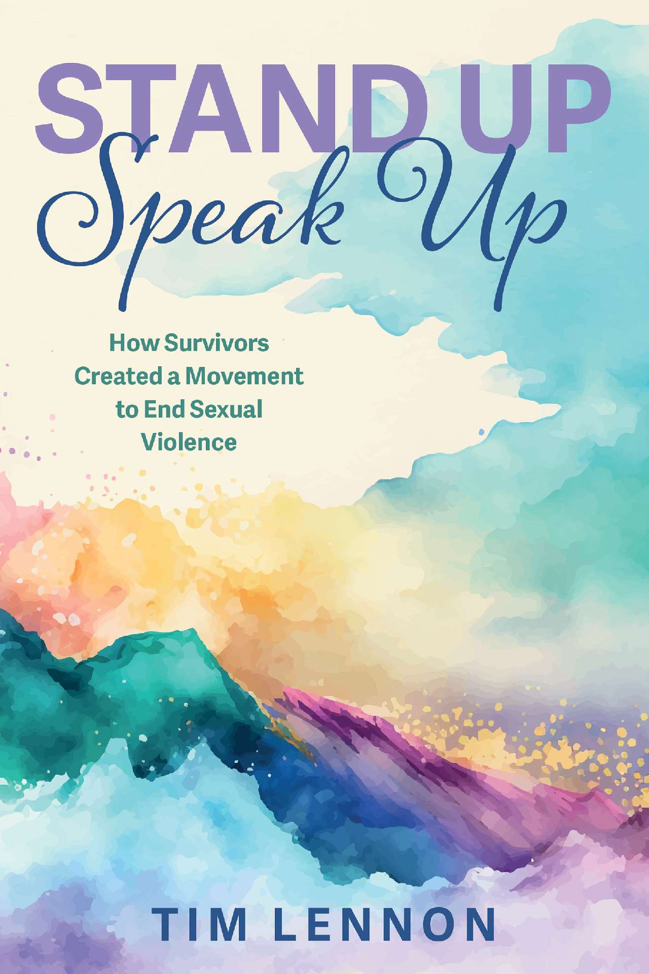 Stand Up Speak Up --How Survivors Created a Movement to End Sexual Violence