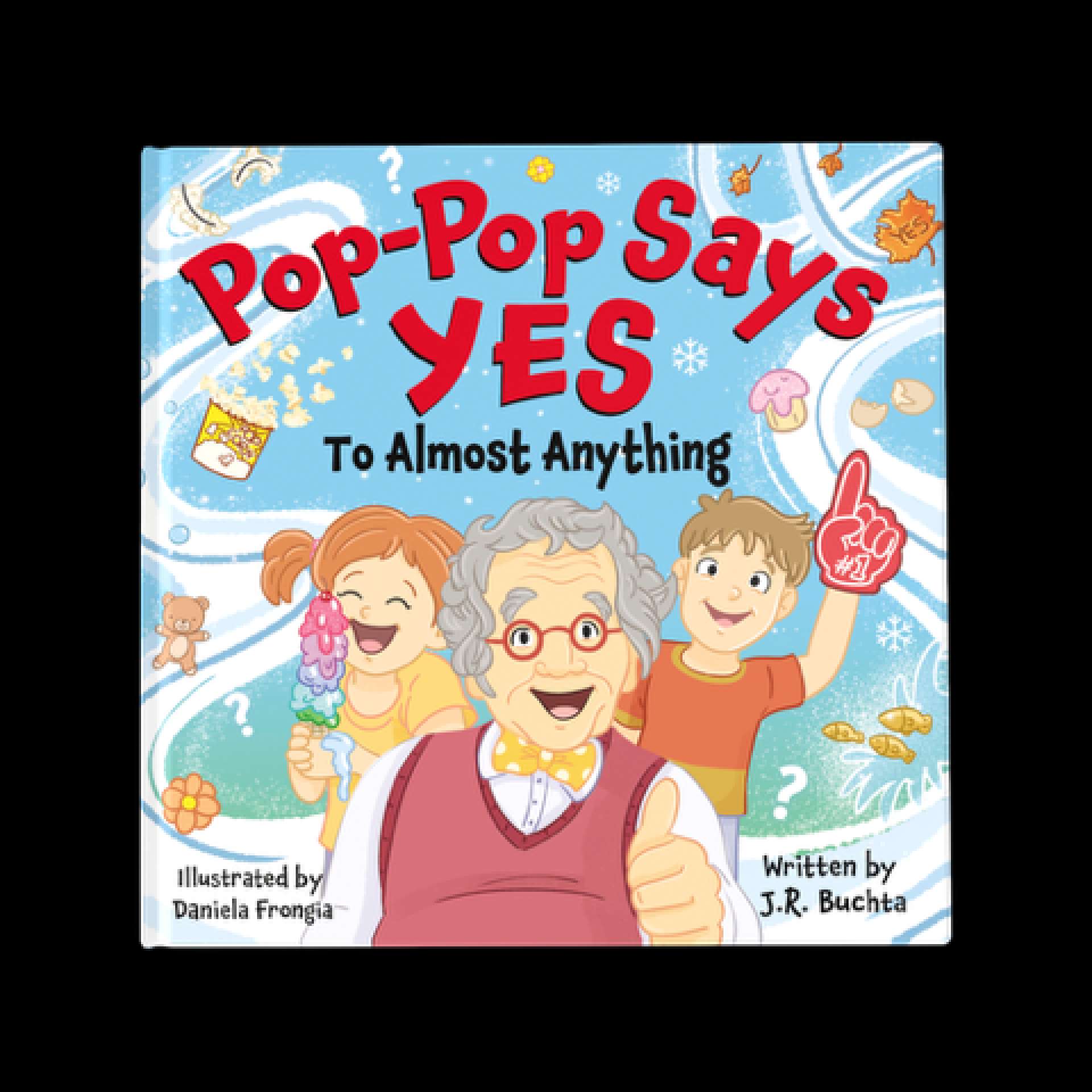 Pop-Pop Says YES To Almost Anything