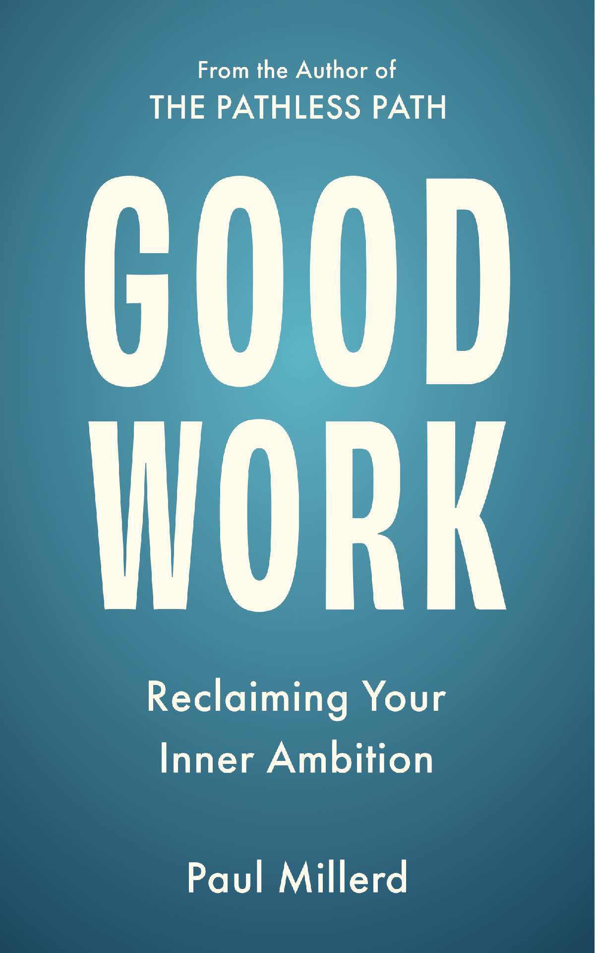 Good Work: Reclaiming Your Inner Ambition