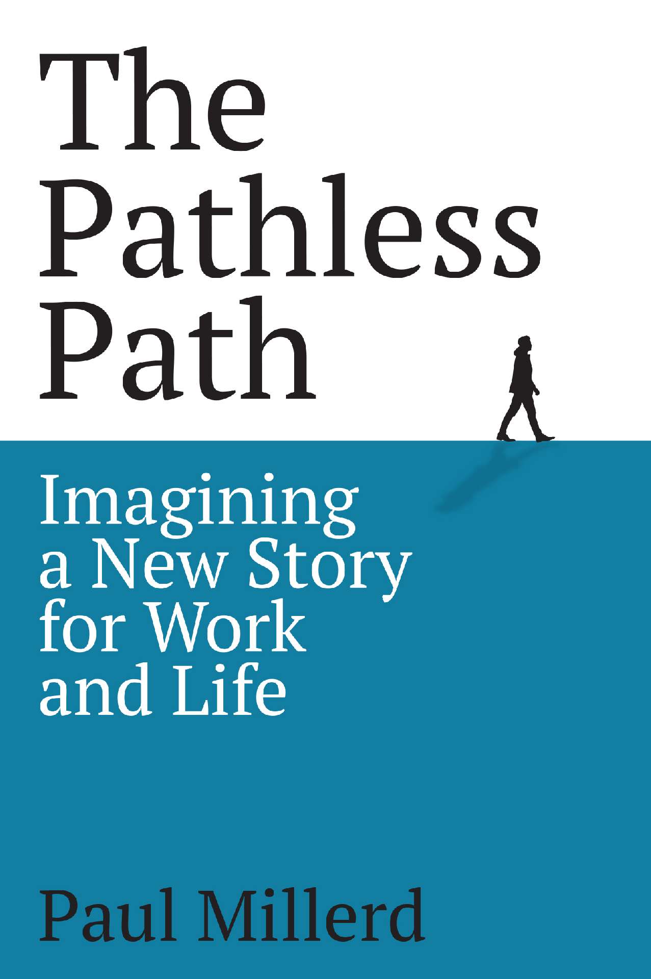 The Pathless Path: Imagining a New Story For Work and Life