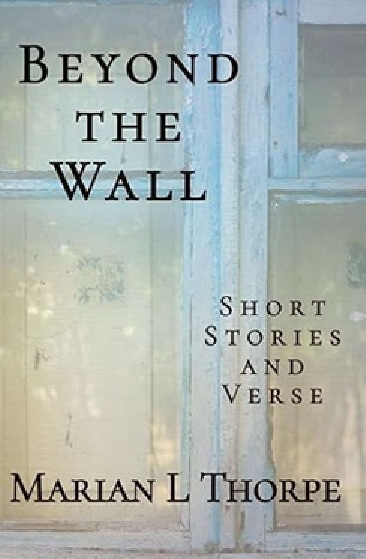 Beyond the Wall: Short Stories and Verse
