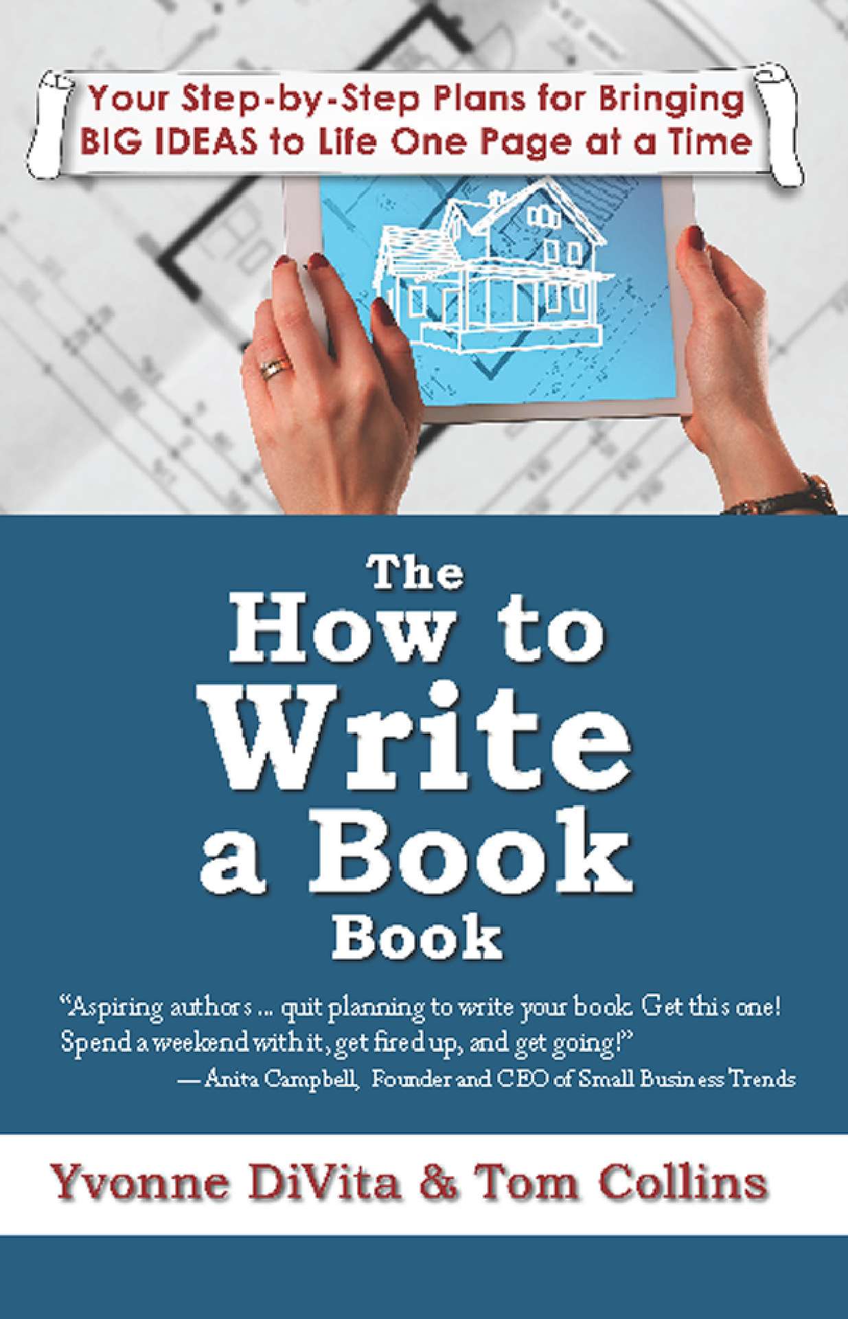 The How to Write a Book Book: Your Step-by-Step Plans for Bringing Big Ideas to
