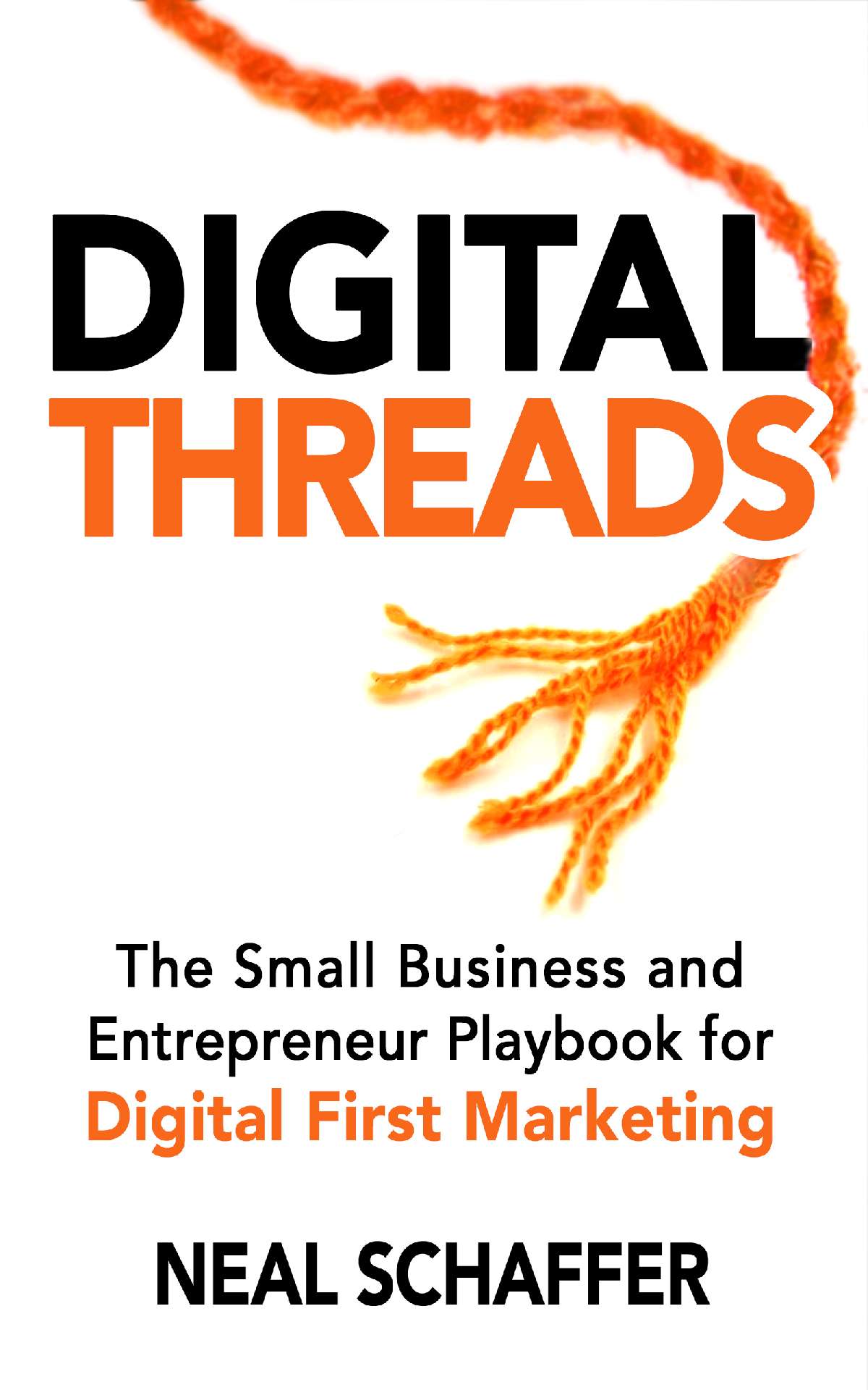 Digital Threads: Small Business and Entrepreneur Playbook for Digital Marketing