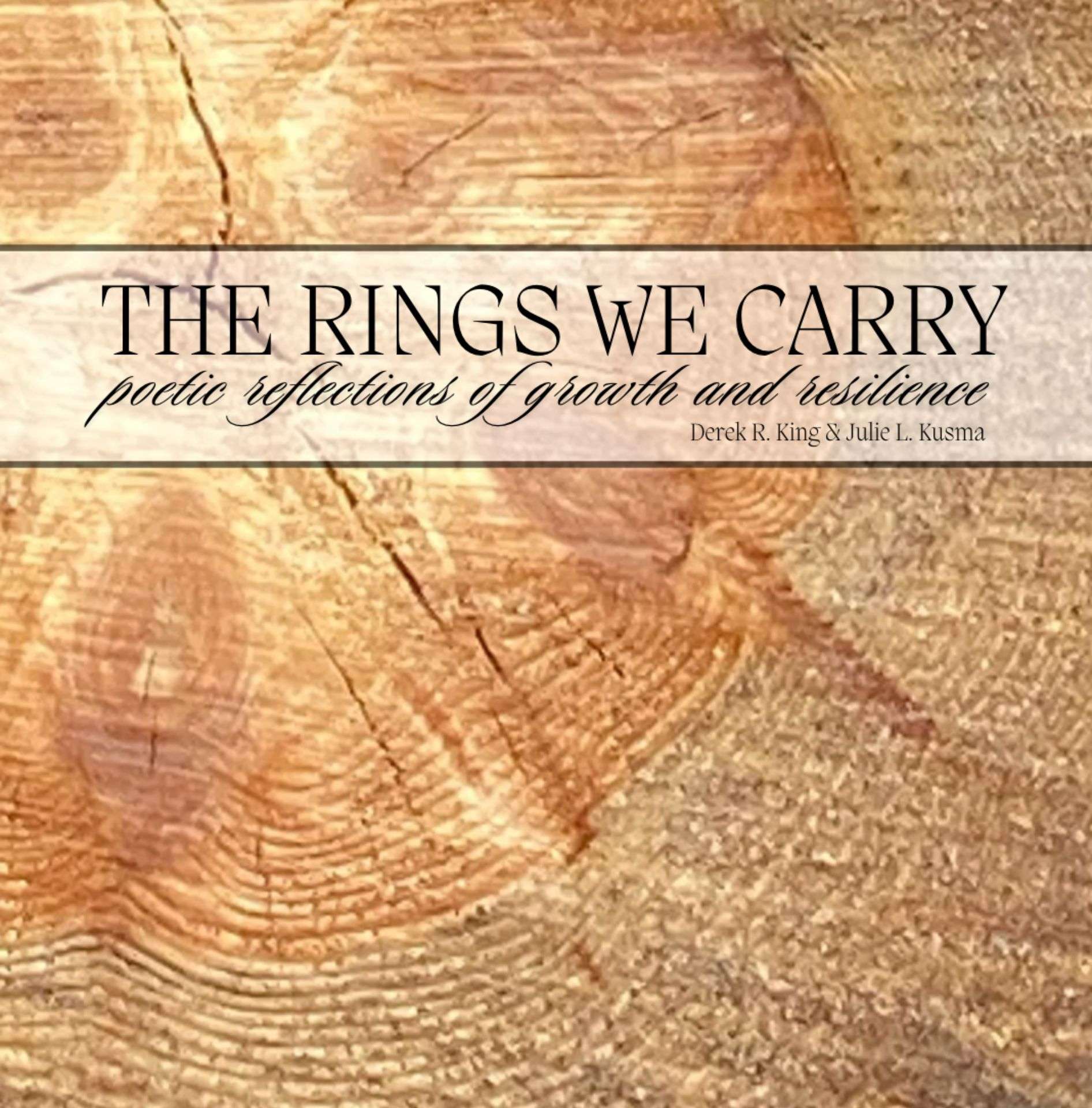 The Rings We Carry: Poetic Reflections of Growth and Resilience