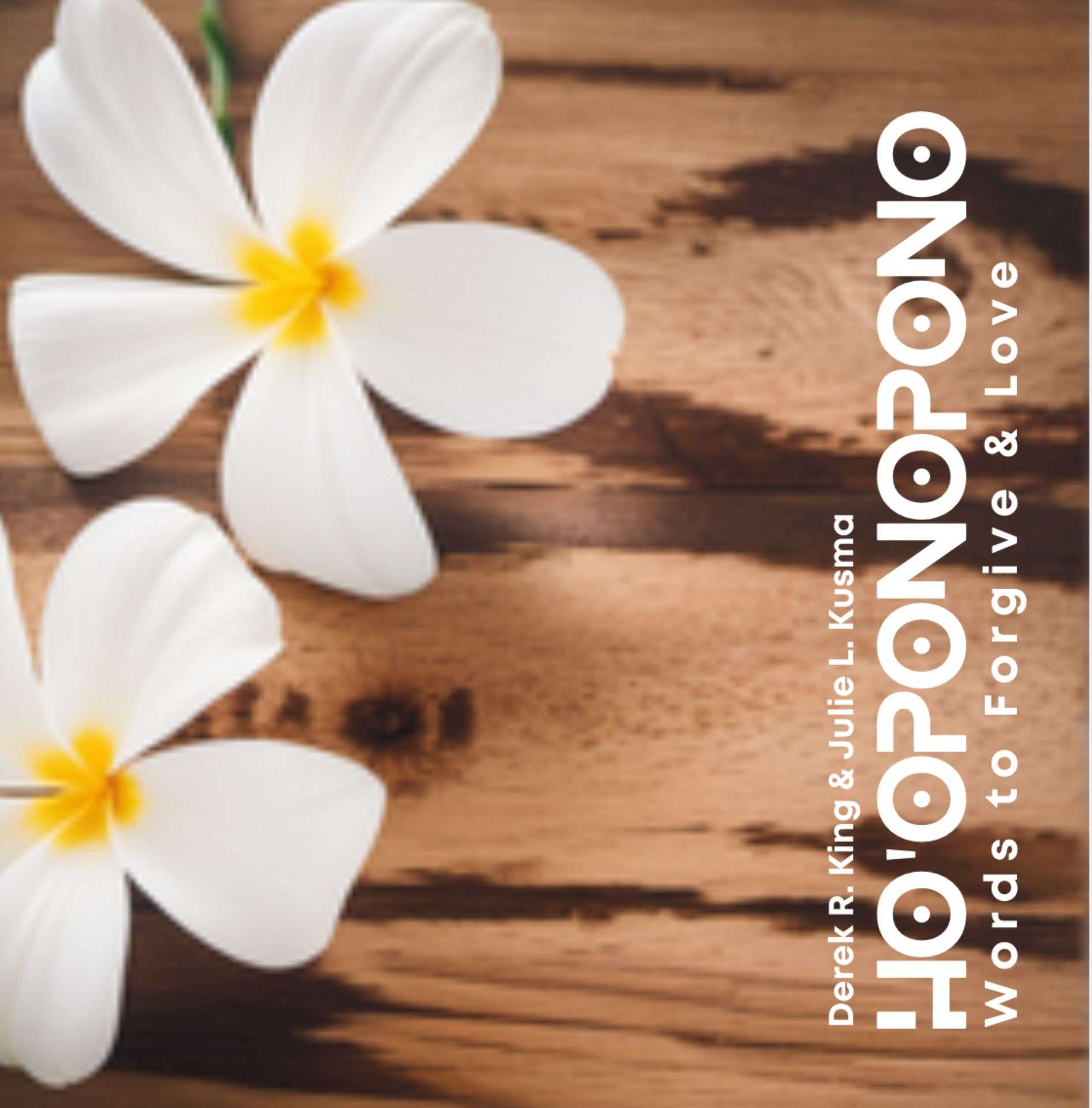 Ho'Oponopono: Words to forgive & Love