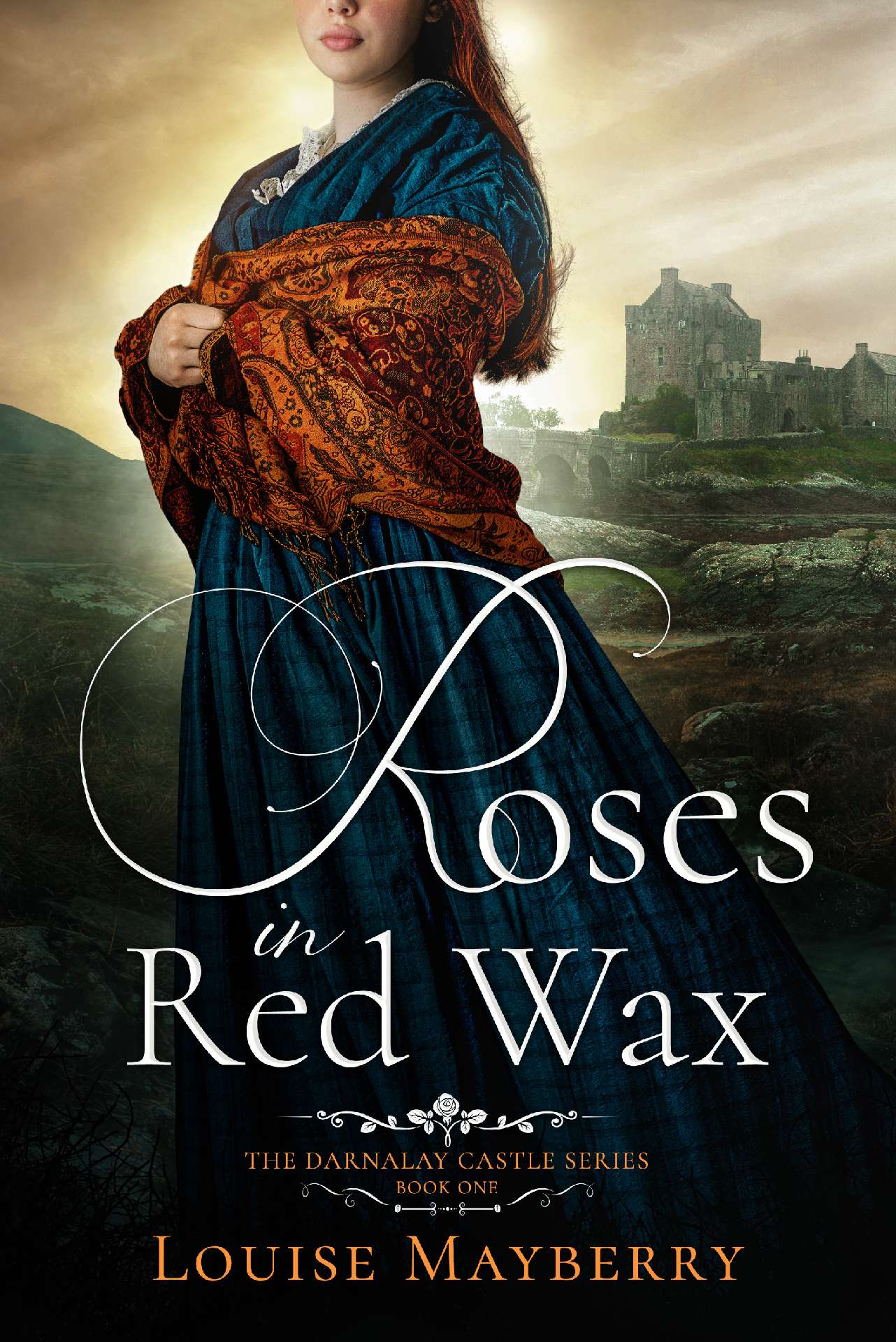 Louise Mayberry - Roses in Red Wax - The Darnalay Castle Series 1
