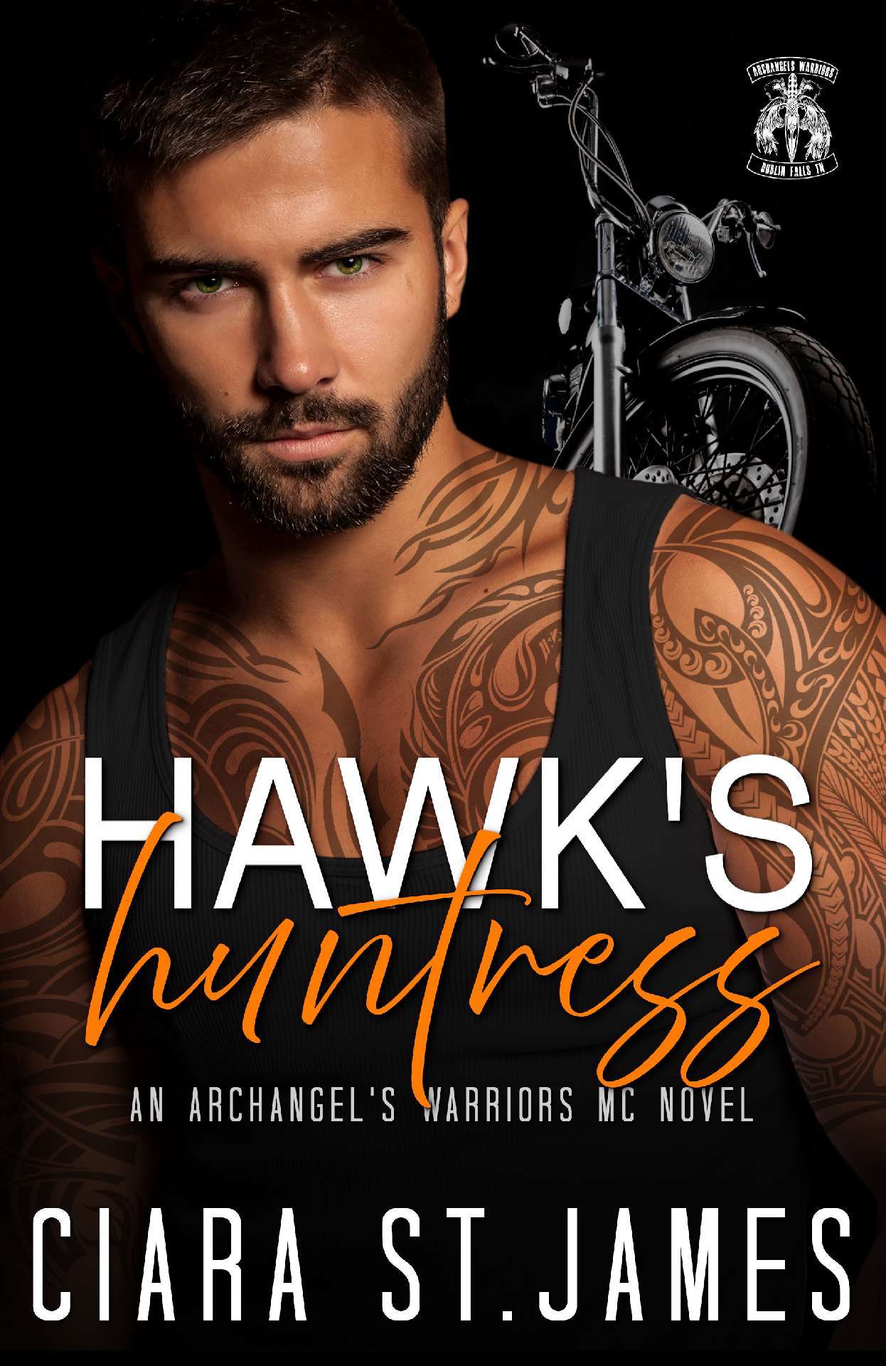 Ciara St James - Hawk's Huntress - Dublin Falls Archangel's Warriors MC 11