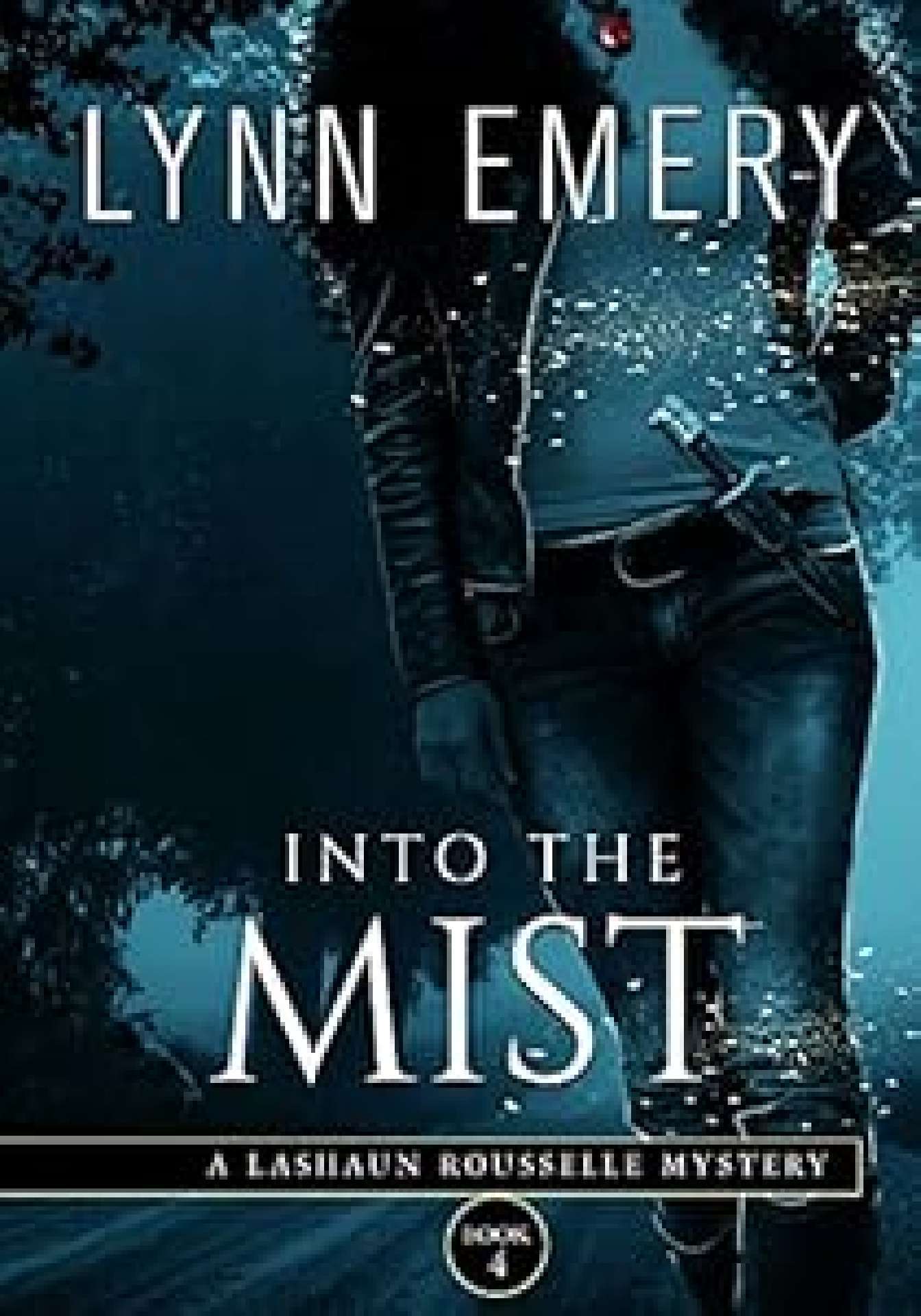 Lynn Emery - Into the Mist - LaShaun Rousselle Mystery 4