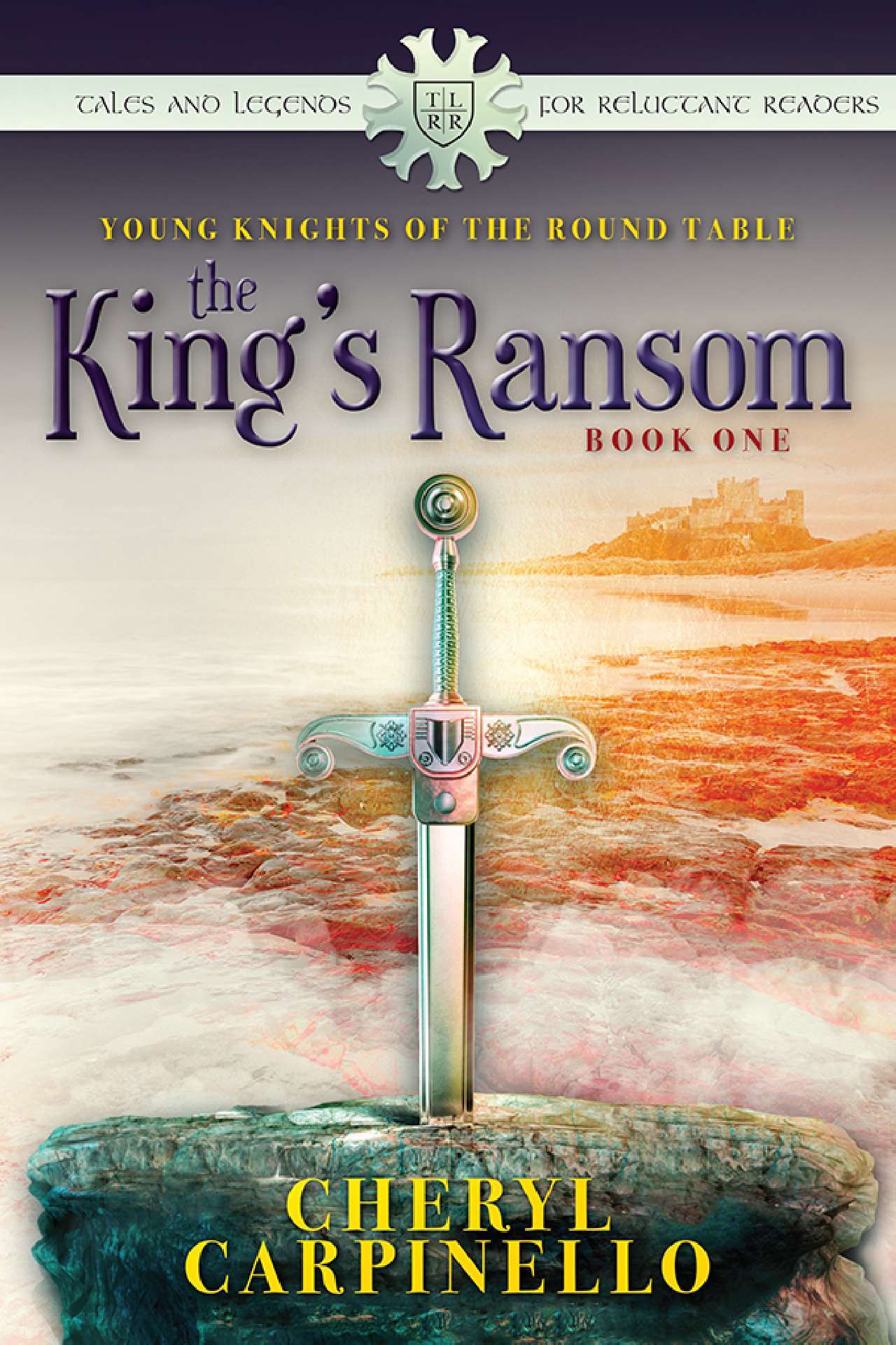 Cheryl Carpinello - Young Knights of the Round Table: The King's Ransom