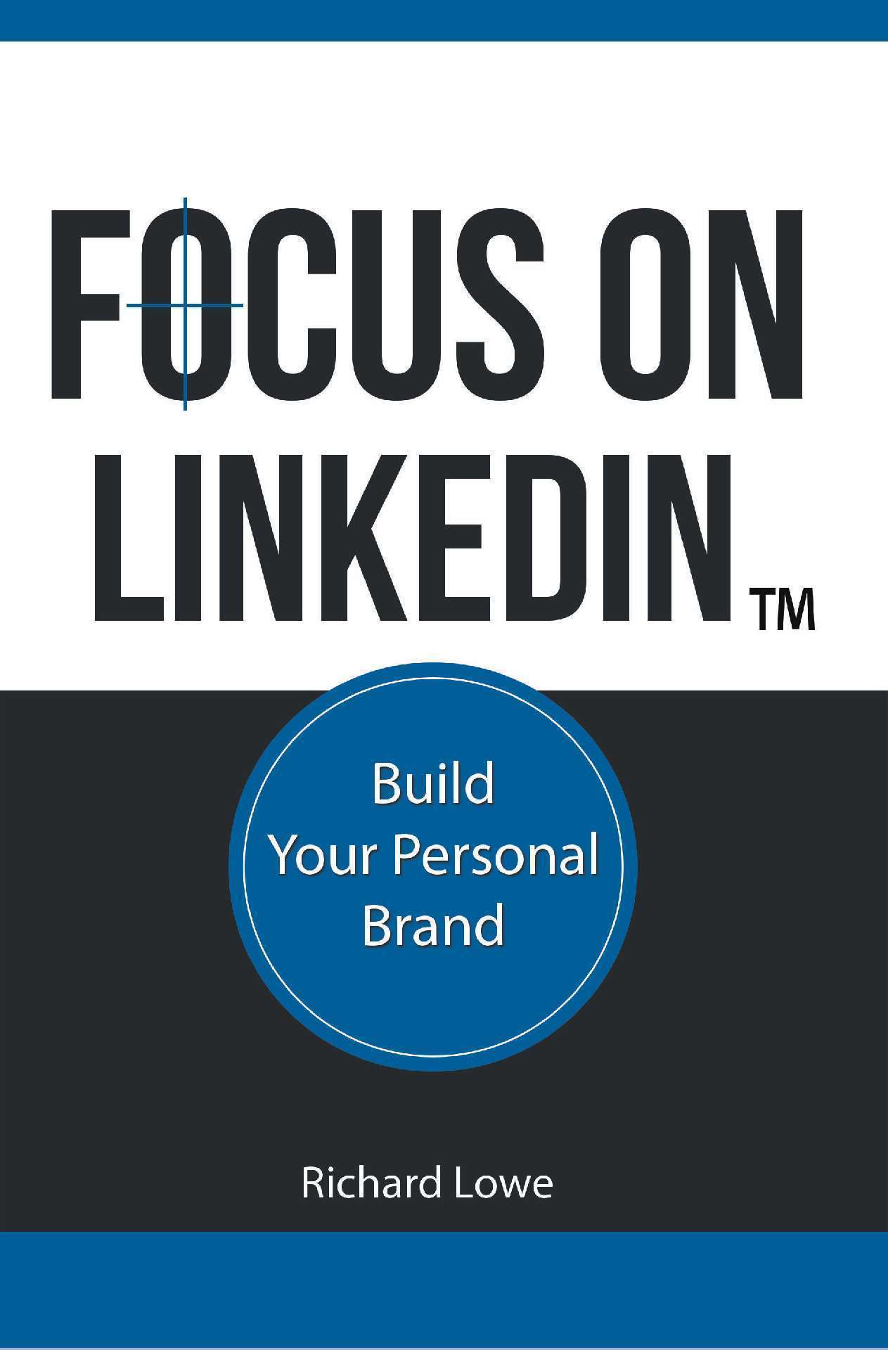 Richard Lowe - Focus on LinkedIn